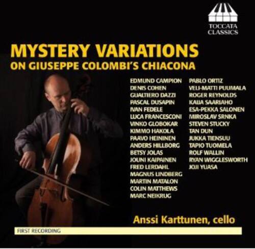 **Mystery Variations on Giuseppe Colombi's Chiaccona**

**Composers:**
- Edmund Campion
- Pablo Ortiz
- Denis Cohen
- Veli-Matti Puumala
- Gualtiero Dazzi
- Roger Reynolds
- Pascal Dusapin
- Kaija Saariaho
- Nan Felede
- Esa-Pekka Salonen
- Luca Francesconi
- Miroslav Srnka
- Vinko Globokar
- Steven Stucky
- Kimmo Hakola
- Tan Dun
- Paavo Heininen
- Jukka Tiensuu
- Anders Hillborg
- Tapiio Tuomela
- Betsy Jolas
- Rolf Wallin
- Jouni Kaipainen
- Ryan Wigglesworth
- Fred Lerdahl
- Joji Yuasa
- Magnus Lindberg
- Martin Matalon
- Colin Matthews
- Marc Neikrug

**First Recording**

**Anssi Karttunen, cello**