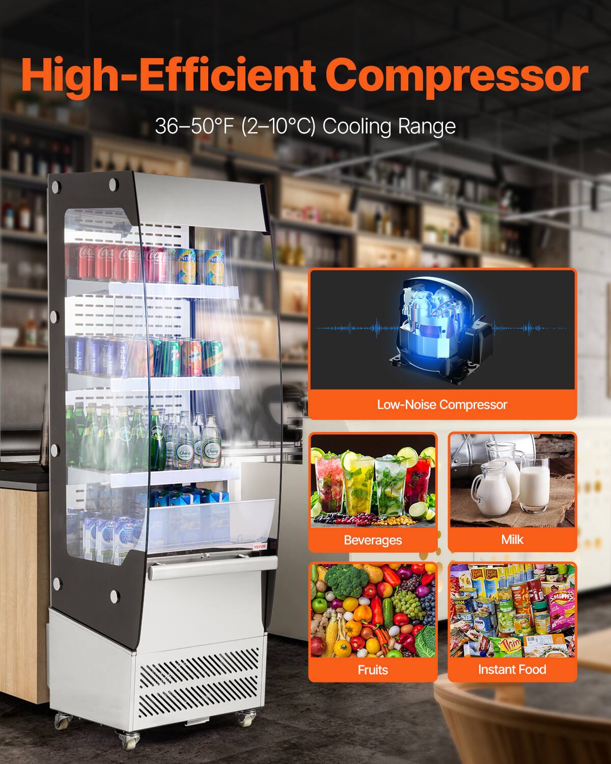 High-Efficient Compressor 36-50°F (2-10°C) Cooling Range

Low-Noise Compressor

Beverages
Milk
Fruits
Instant Food