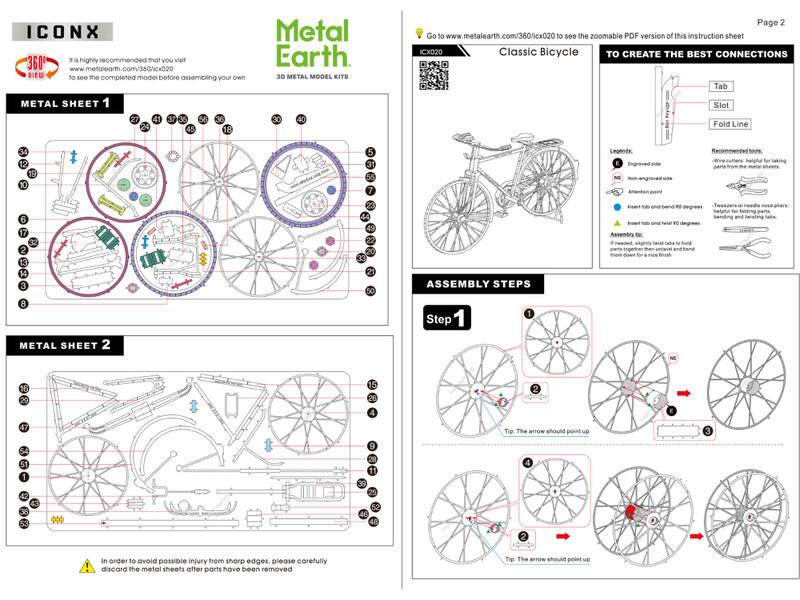 ICONX 360

It is highly recommended that you visit www.metalearth.com/360/cx020 to see the completed model before assembling your own.

Metal Earth
3D METAL MODEL KITS

Go to www.metalearth.com/360/cx020 to see the zoomable PDF version of this instruction sheet

ICXD20 Classic Bicycle

TO CREATE THE BEST CONNECTIONS
- Tab
- Slot
- Fold Line

Legends:
- Engraved side
- Non-engraved side
- Attention point

Recommended tools:
- Tweezers or nose pliers
- Tweezers or nose pliers

ASSEMBLY STEPS

Step 1
1. Bend the tabs 90 degrees
2. Insert tab and bend 90 degrees
3. Insert tab and hold 90 degrees
4. Insert tab and bend 90 degrees

Tip: The arrow should point up

METAL SHEET 1
27 41 37 38 39 40 45 46 47 48 49 50 51 52 53 5