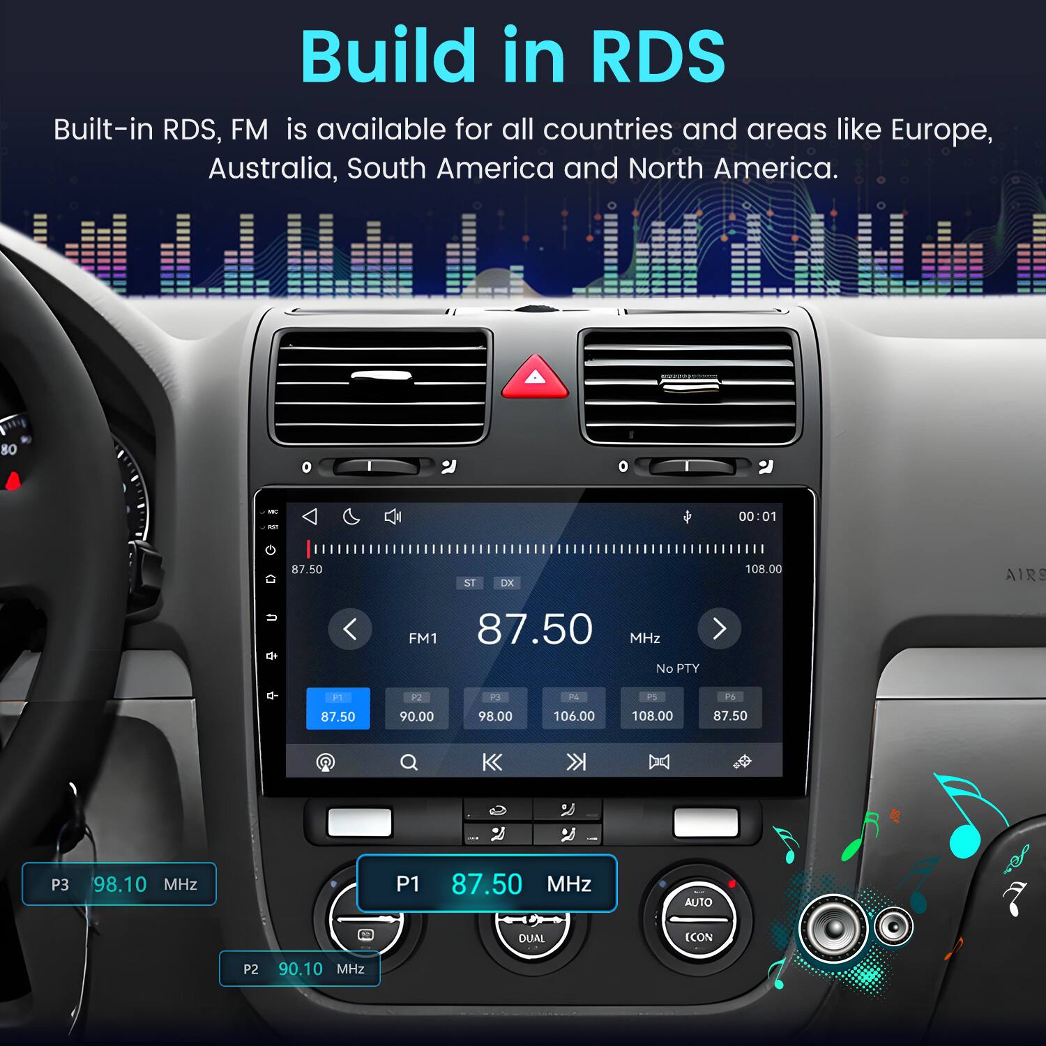 Build in RDS  
Built-in RDS, FM is available for all countries and areas like Europe, Australia, South America and North America.