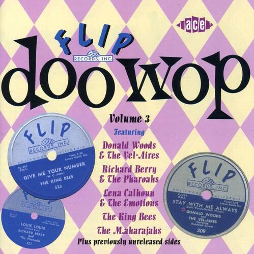 **FLIP Records, Inc.**

**doo wop Volume 3**

Featuring  
Donald Woods & The Vel-Aires  
Richard Berry & The Pharoahs  
Lena Calhoun & The King Bees  
The Maharajahs  

Plus previously unreleased sides  

**FLIP Records, Inc.**  
FL-259  
B.M.L.  
GIVE ME YOUR NUMBER  
THE KING BEES  
2.34  

**FLIP Records, Inc.**  
FL-313  
S.M.I.  
STAY WITH ME ALWAYS  
DONALD WOODS & THE EMOTIONS  
309  

**FLIP Records, Inc.**  
FL-321  
LOUIE LOUIE  
RICHARD BERRY  
309  

**FLIP Records, Inc.**  
FL-323  
BEES & The Pharoahs  
323  

**FLIP Records, Inc.**  
FL-323  
BEES & The Pharoahs  
323  

**FLIP Records, Inc.**  
FL-323  
BEES & The Pharoahs  
323  

**FL