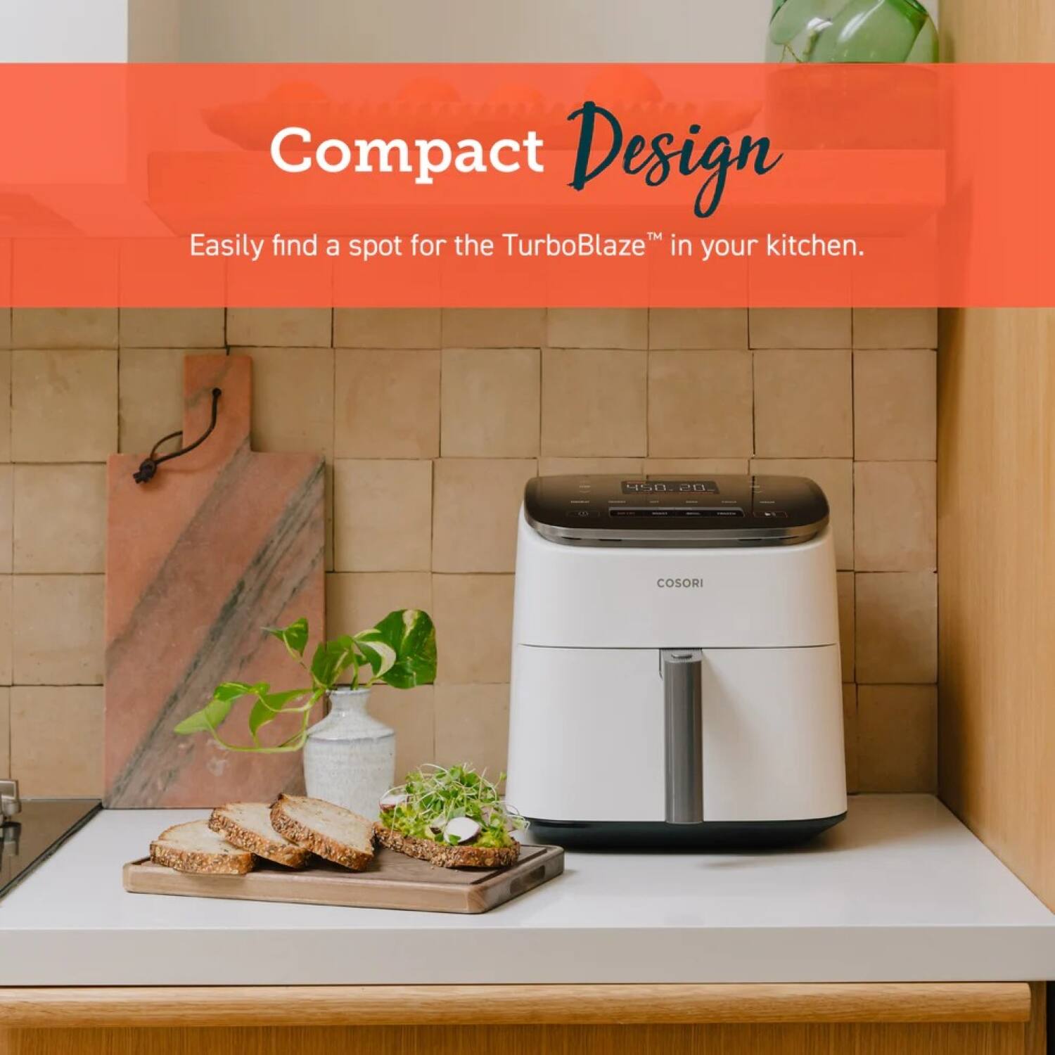 Compact Design  
Easily find a spot for the TurboBlaze™ in your kitchen.