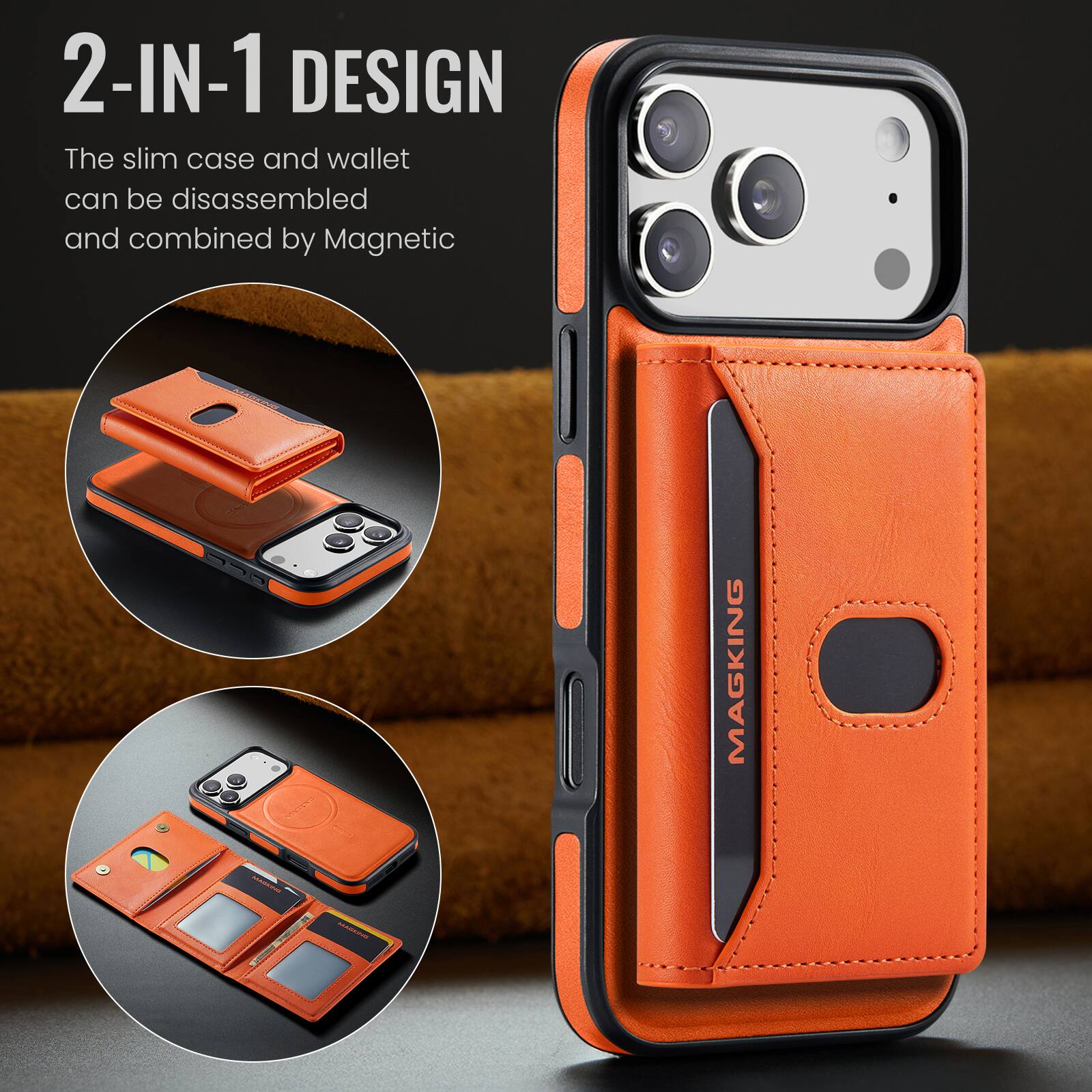 2-IN-1 DESIGN  
The slim case and wallet can be disassembled and combined by Magnetic  
MAGKING