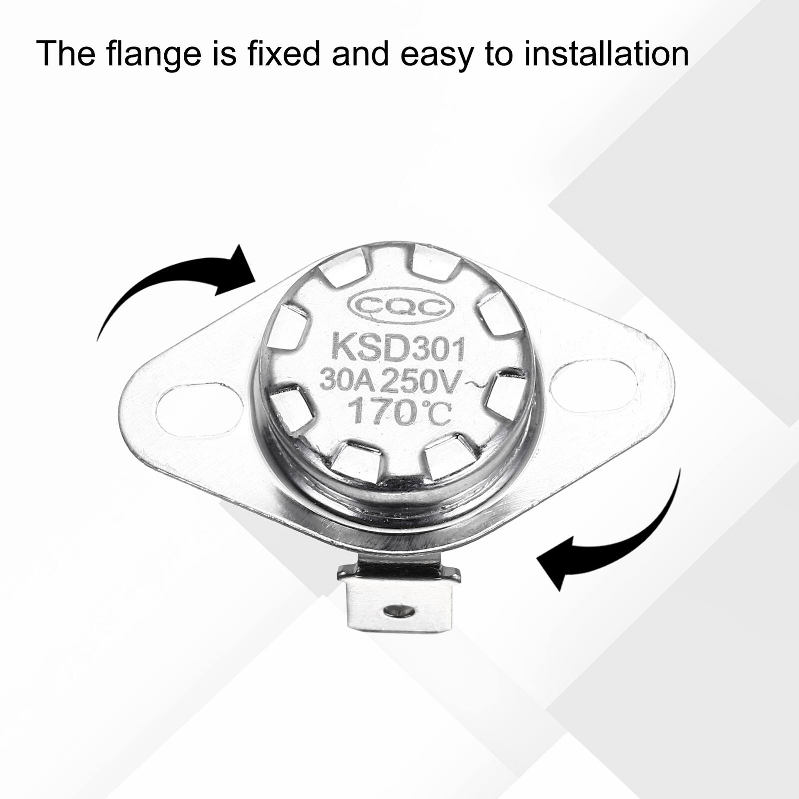 The flange is fixed and easy to installation  
CQC KSD301 30A 250V 170°C