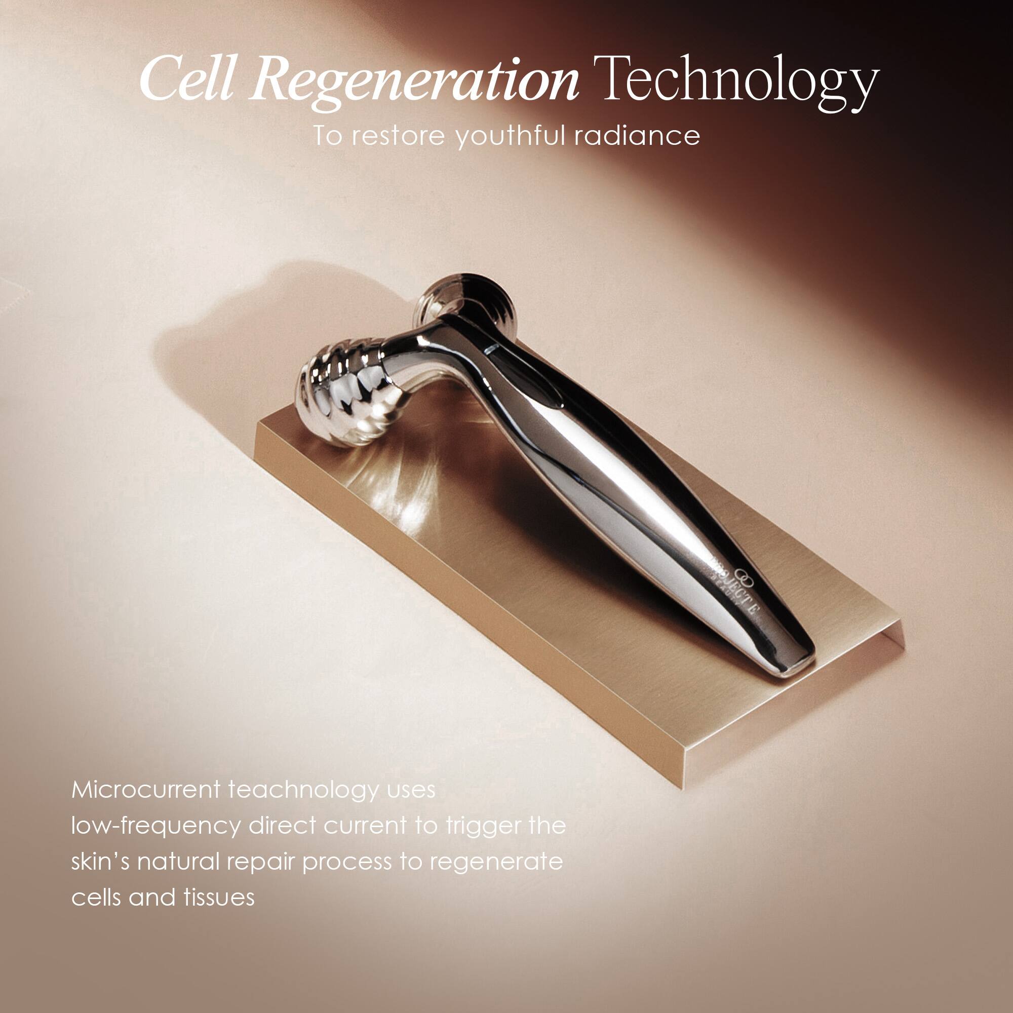Cell Regeneration Technology  
To restore youthful radiance

Microcurrent technology uses low-frequency direct current to trigger the skin's natural repair process to regenerate cells and tissues