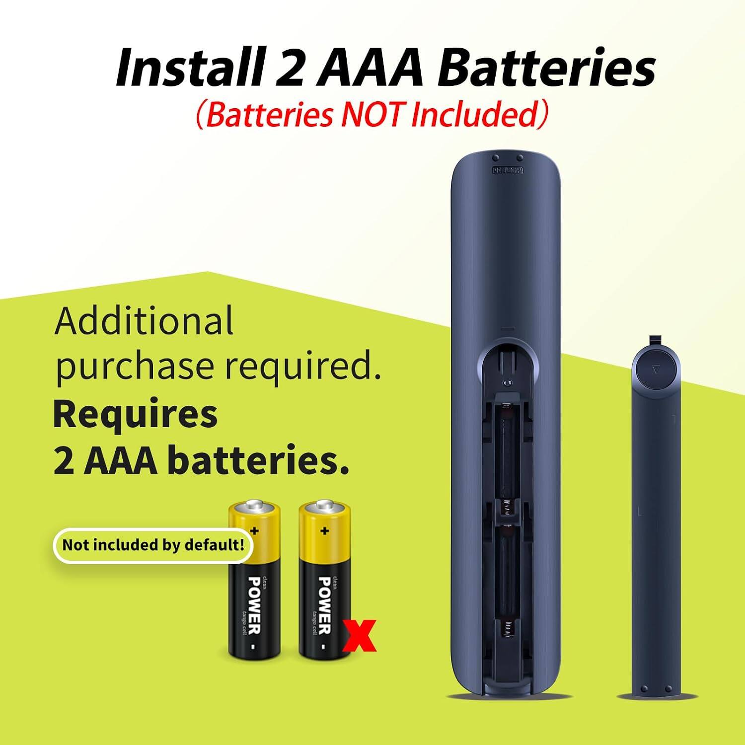 Install 2 AAA Batteries (Batteries NOT Included)

Additional purchase required. Requires 2 AAA batteries.
+ Not included by default!