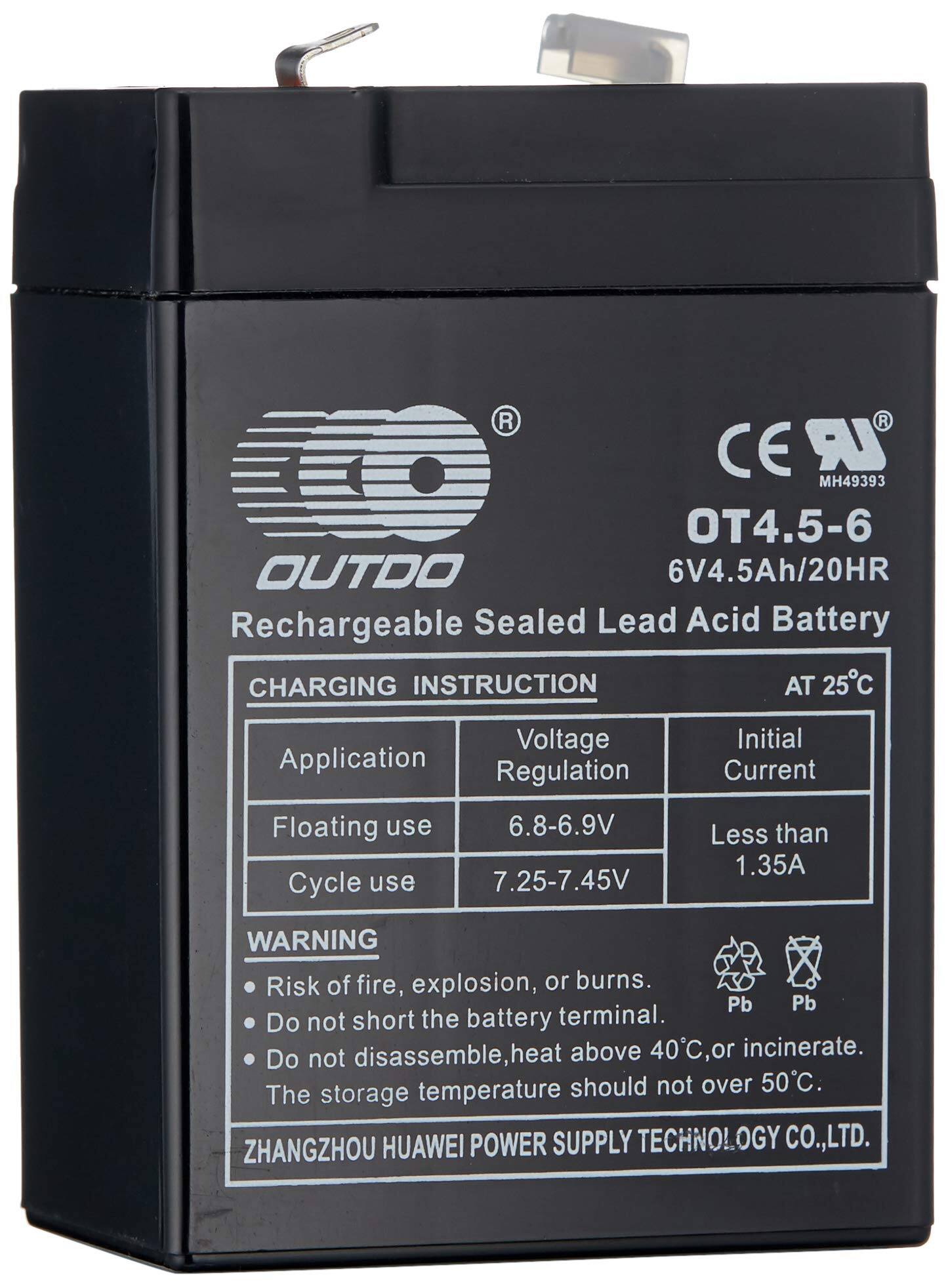 CE MH49393 OT4.5-6 OUTDO 6V4.5Ah/20HR Rechargeable Sealed Lead Acid Battery

CHARGING INSTRUCTION AT 25°C

Voltage Application Regulation
Floating use 6.8-6.9V
Cycle use 7.25-7.45V

Initial Current Less than 1.35A

WARNING
Risk of fire, explosion, or burns. Pb Pb
Do not short the battery terminal. Do not disassemble, heat above 40°C, or incinerate. The storage temperature should not over 50°C.

ZHANGZHOU HUAWEI POWER SUPPLY TECHNOLOGY CO., LTD.