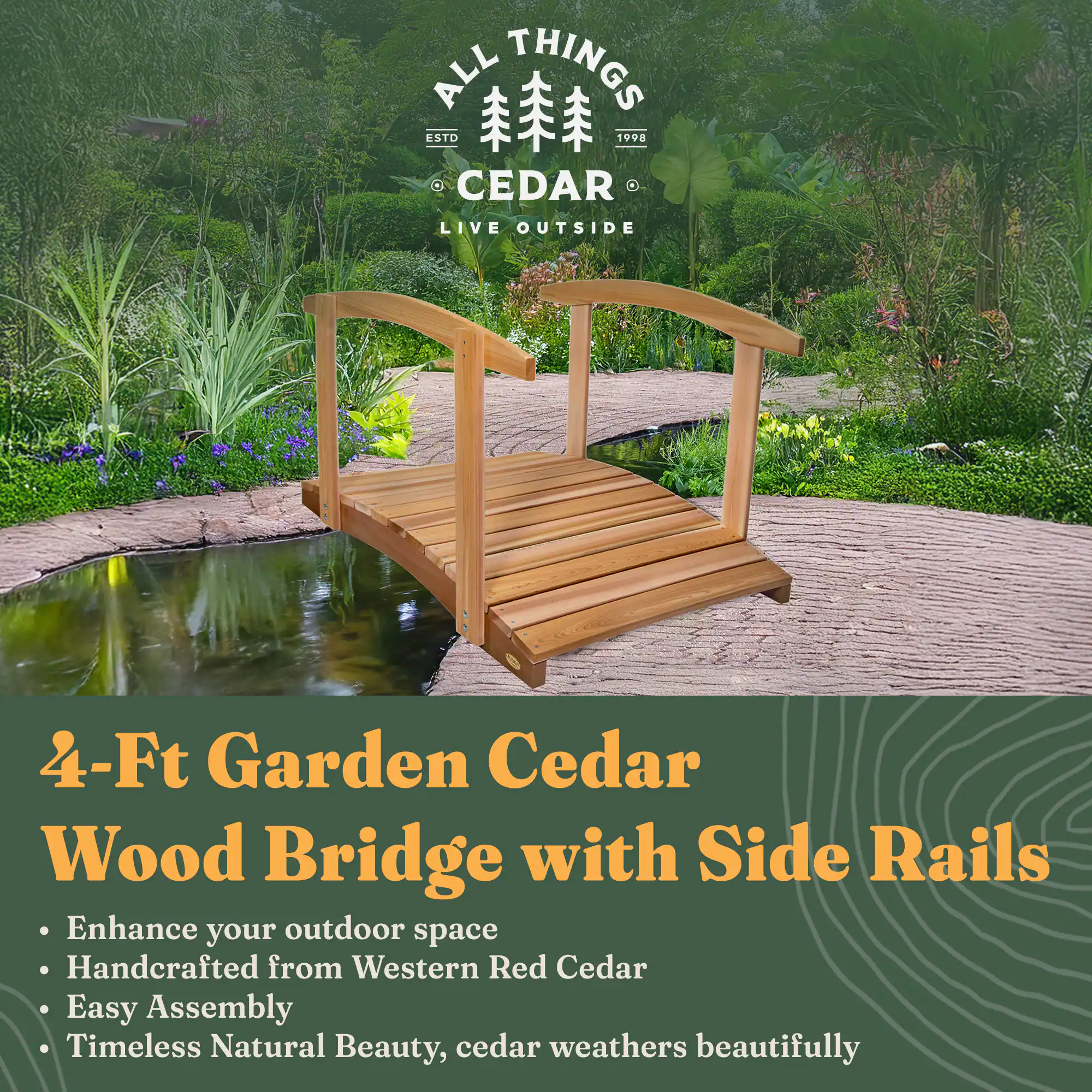 **ALL THINGS CEDAR**  
ESTD 1998  
LIVE OUTSIDE

---

**4-Ft Garden Cedar Wood Bridge with Side Rails**

- Enhance your outdoor space
- Handcrafted from Western Red Cedar
- Easy Assembly
- Timeless Natural Beauty, cedar weathers beautifully