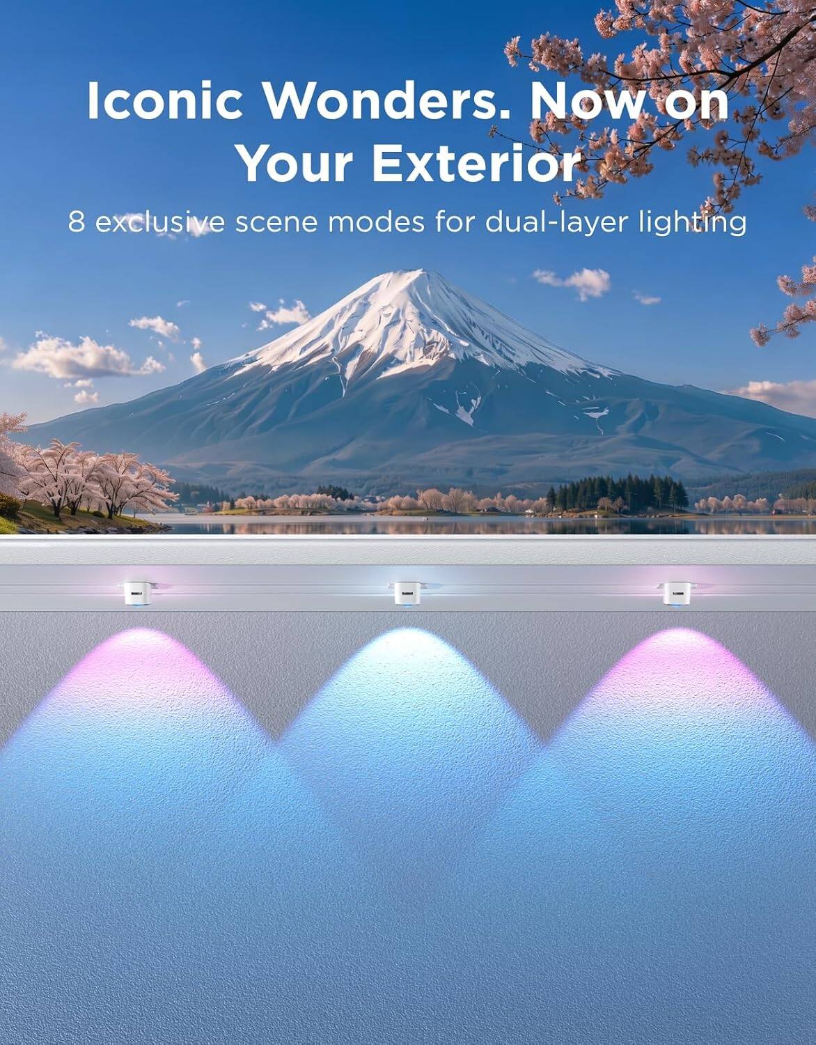 Iconic Wonders. Now on Your Exterior  
8 exclusive scene modes for dual-layer lighting