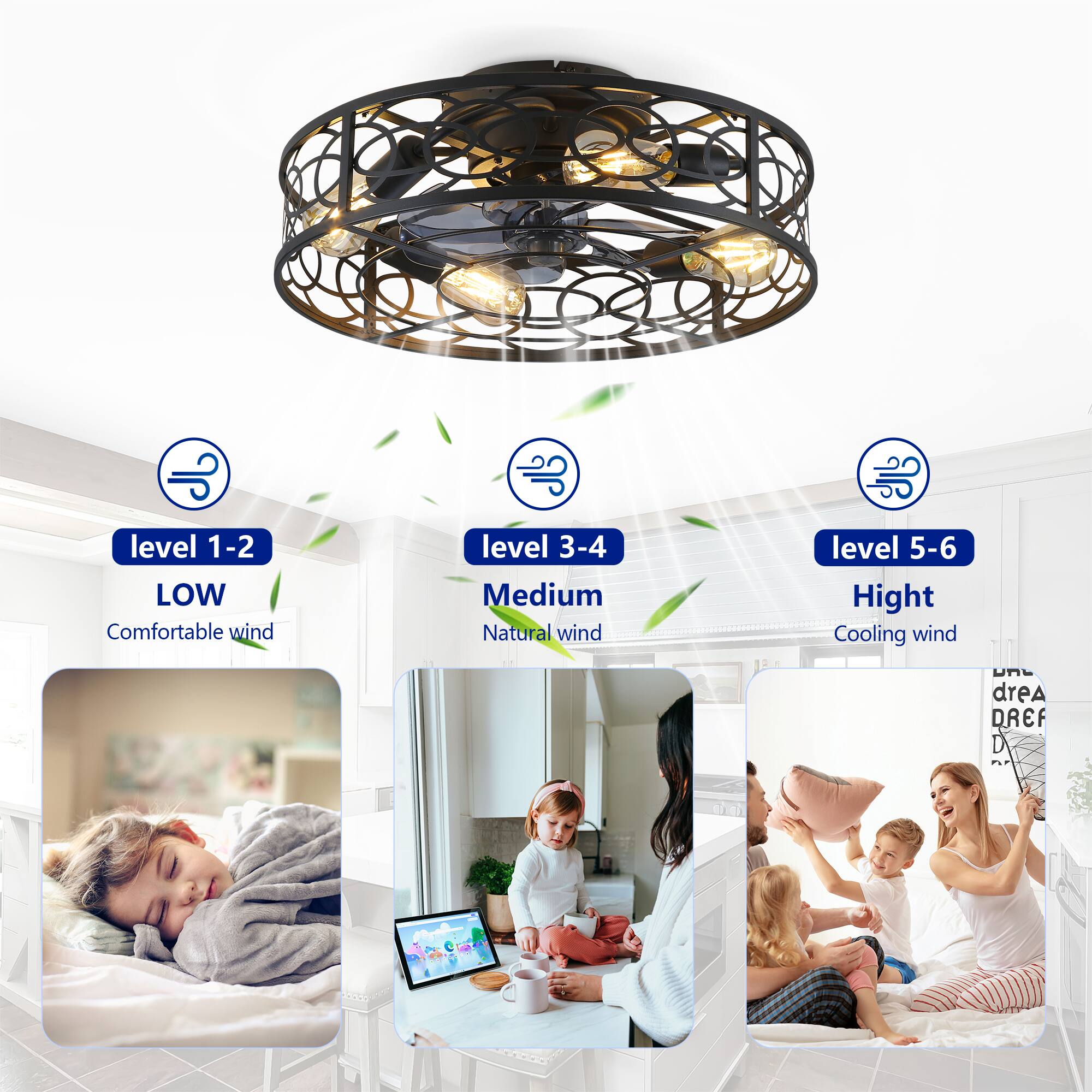 - Level 1-2: LOW Comfortable wind
- Level 3-4: Medium Natural wind
- Level 5-6: High Cooling wind