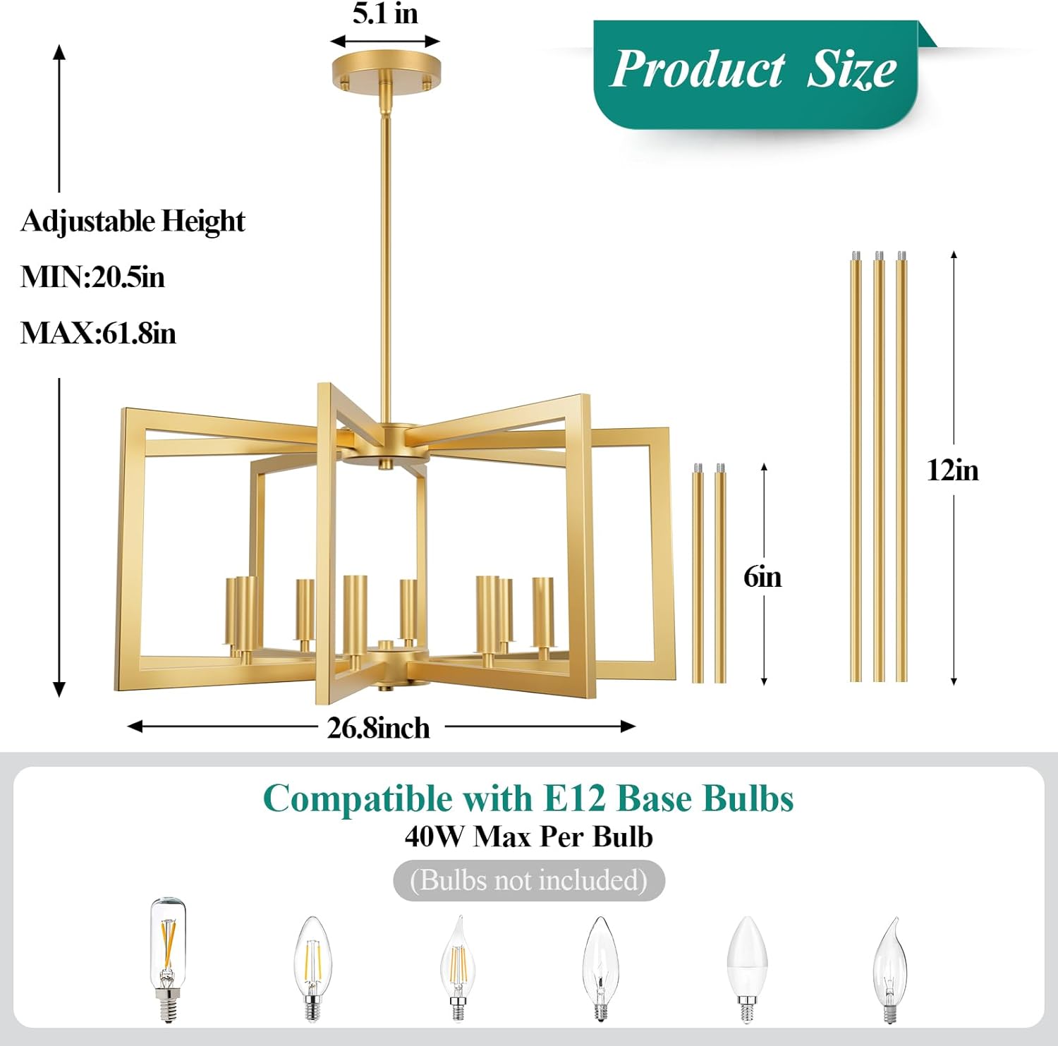 Product Size  
Adjustable Height  
MIN: 20.5in  
MAX: 61.8in  
5.1 in  
26.8 inch  
12in  
6in  
Compatible with E12 Base Bulbs  
40W Max Per Bulb (Bulbs not included)