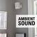 AMBIENT SOUND