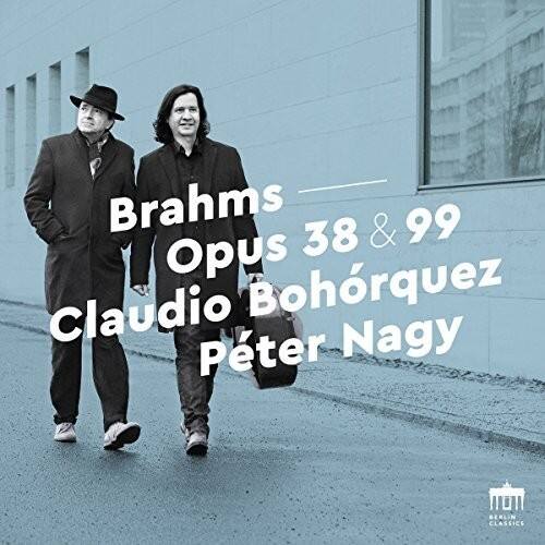 Brahms  
Opus 38 & 99  
Claudio Bohórquez  
Péter Nagy  

BERLIN CLASSICS