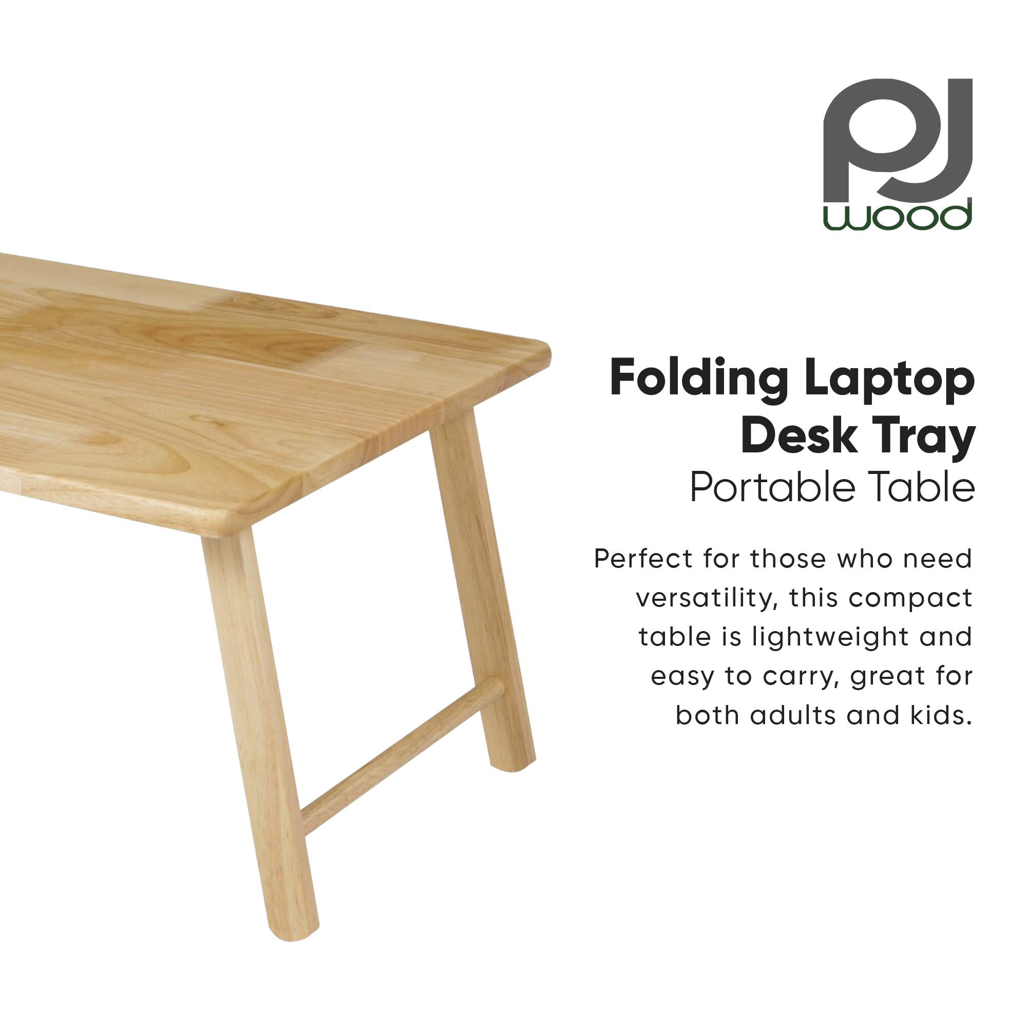 PJ Wood  
Folding Laptop Desk Tray  
Portable Table  

Perfect for those who need versatility, this compact table is lightweight and easy to carry, great for both adults and kids.
