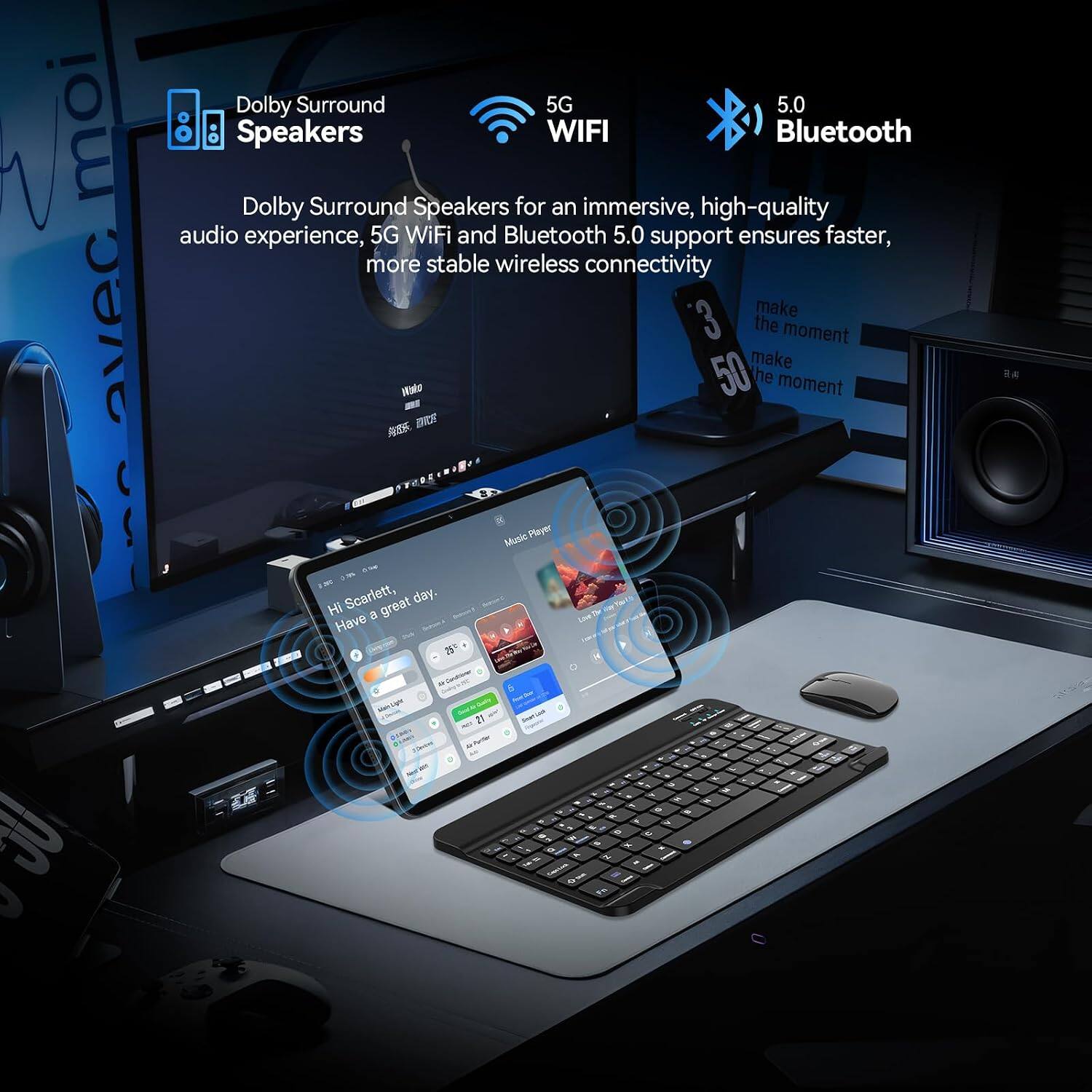 BY moi avec

Dolby Surround 5G 5.0 Speakers WIFI Bluetooth Dolby Surround Speakers for an immersive, high-quality audio experience, 5G WiFi and Bluetooth 5.0 support ensures faster, more stable wireless connectivity

3 make the moment make Wake 50 he moment

Music Player 0.5ml

Scarlett, great day. Hi a thand Have

OU

Main Light 3.2mg

21 0 Total

& Stations on o le

3

2

. A F > a u e K N 2 I

Y N 7 x
