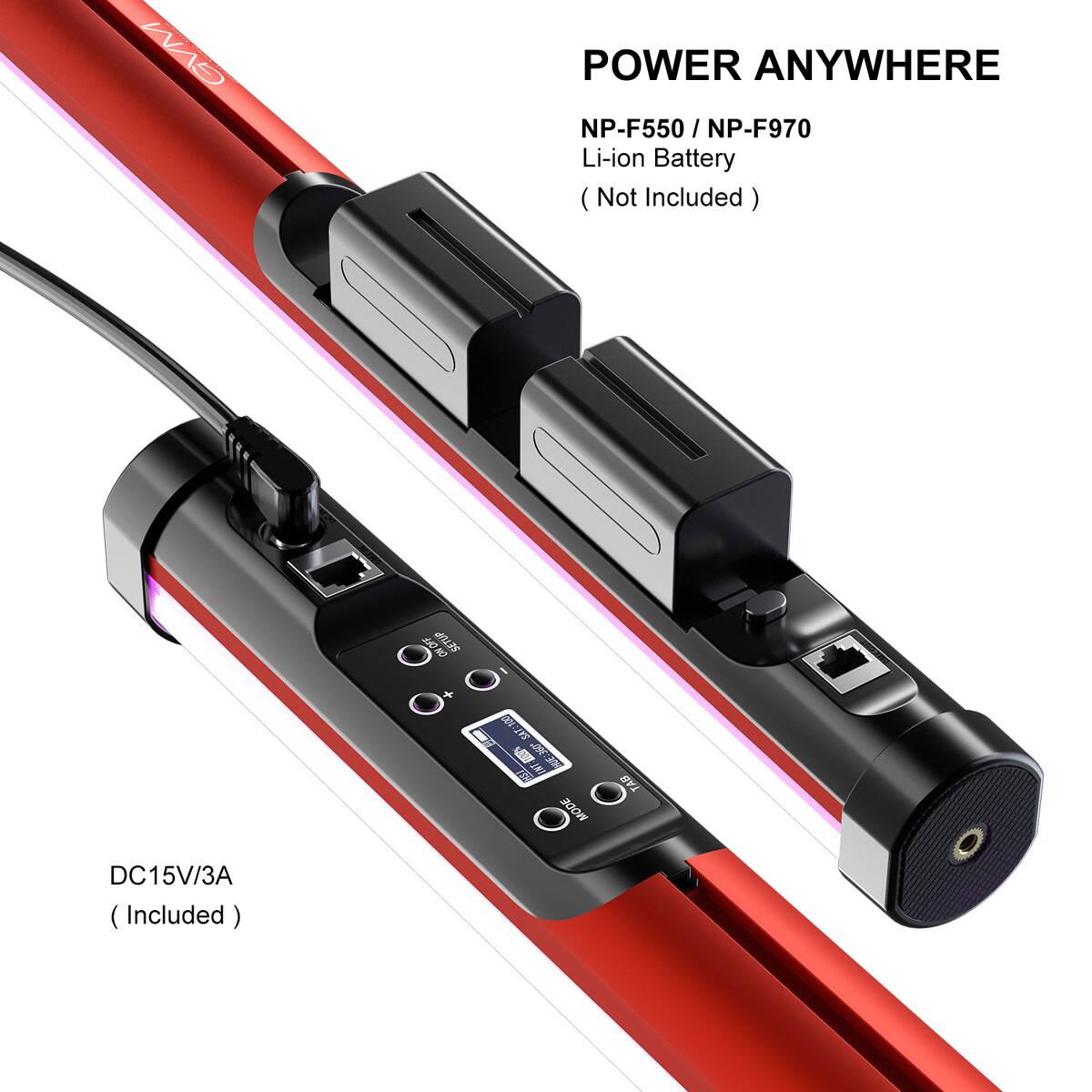 POWER ANYWHERE

NP-F550 / NP-F970 Li-ion Battery (Not Included)

DC15V/3A (Included)
