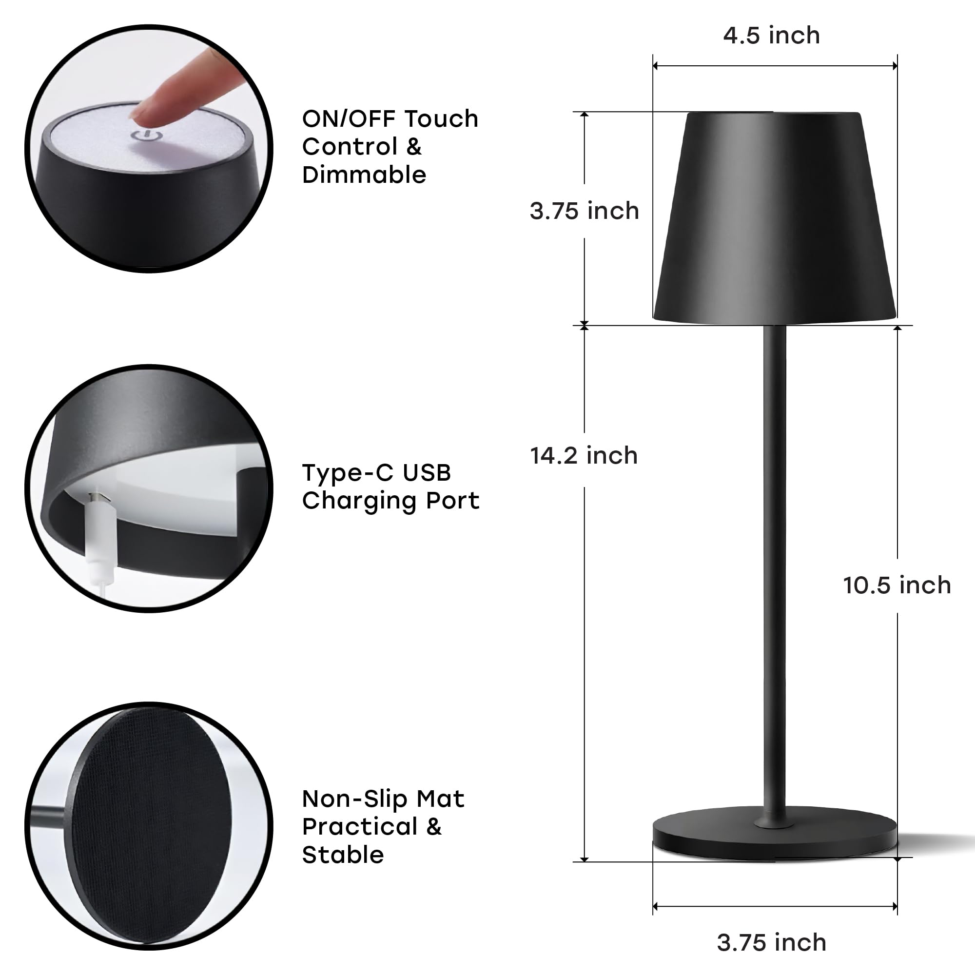 - 4.5 inch ON/OFF Touch Control & Dimmable
- 3.75 inch Type-C USB Charging Port
- 14.2 inch
- 10.5 inch Non-Slip Mat Practical & Stable
- 3.75 inch