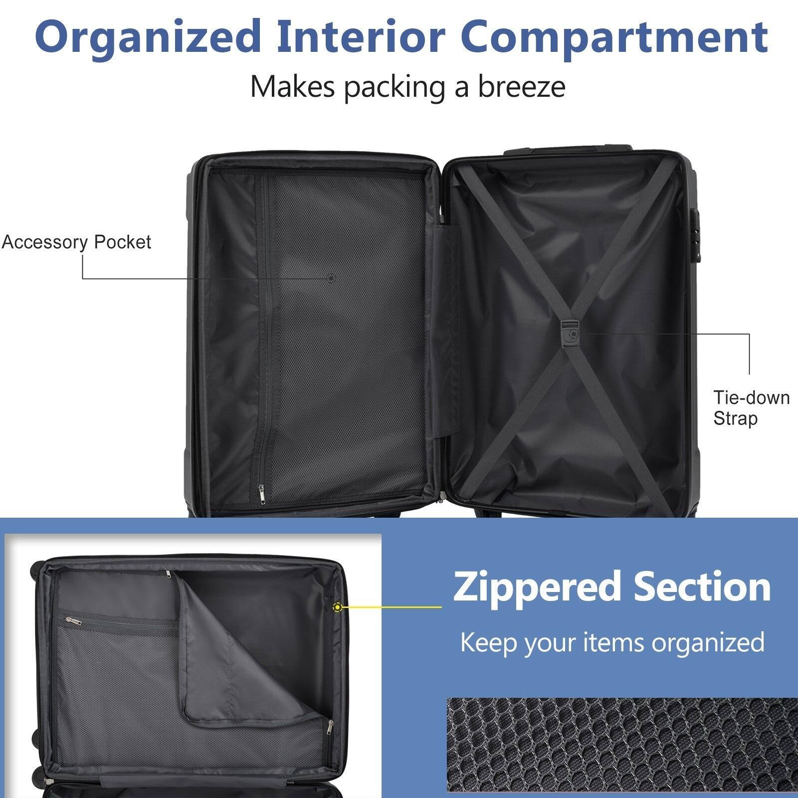 Organized Interior Compartment  
Makes packing a breeze  

Accessory Pocket  
Tie-down Strap  

Zippered Section  
Keep your items organized