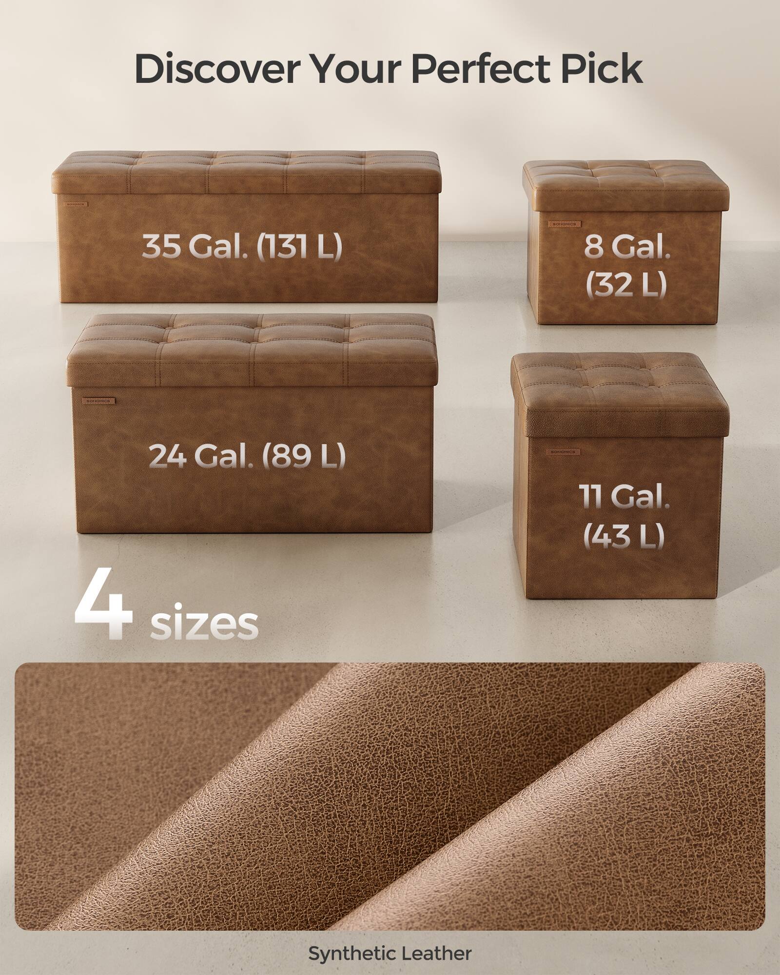 Discover Your Perfect Pick

35 Gal. (131 L)

24 Gal. (89 L)

11 Gal. (43 L)

8 Gal. (32 L)

4 sizes

Synthetic Leather