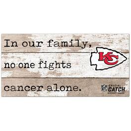 Fan Creations - Kansas City Chiefs NFL Crucial Catch 6'' x 12'' In Our Family No One Fights Cancer Alone Sign - Multicolor