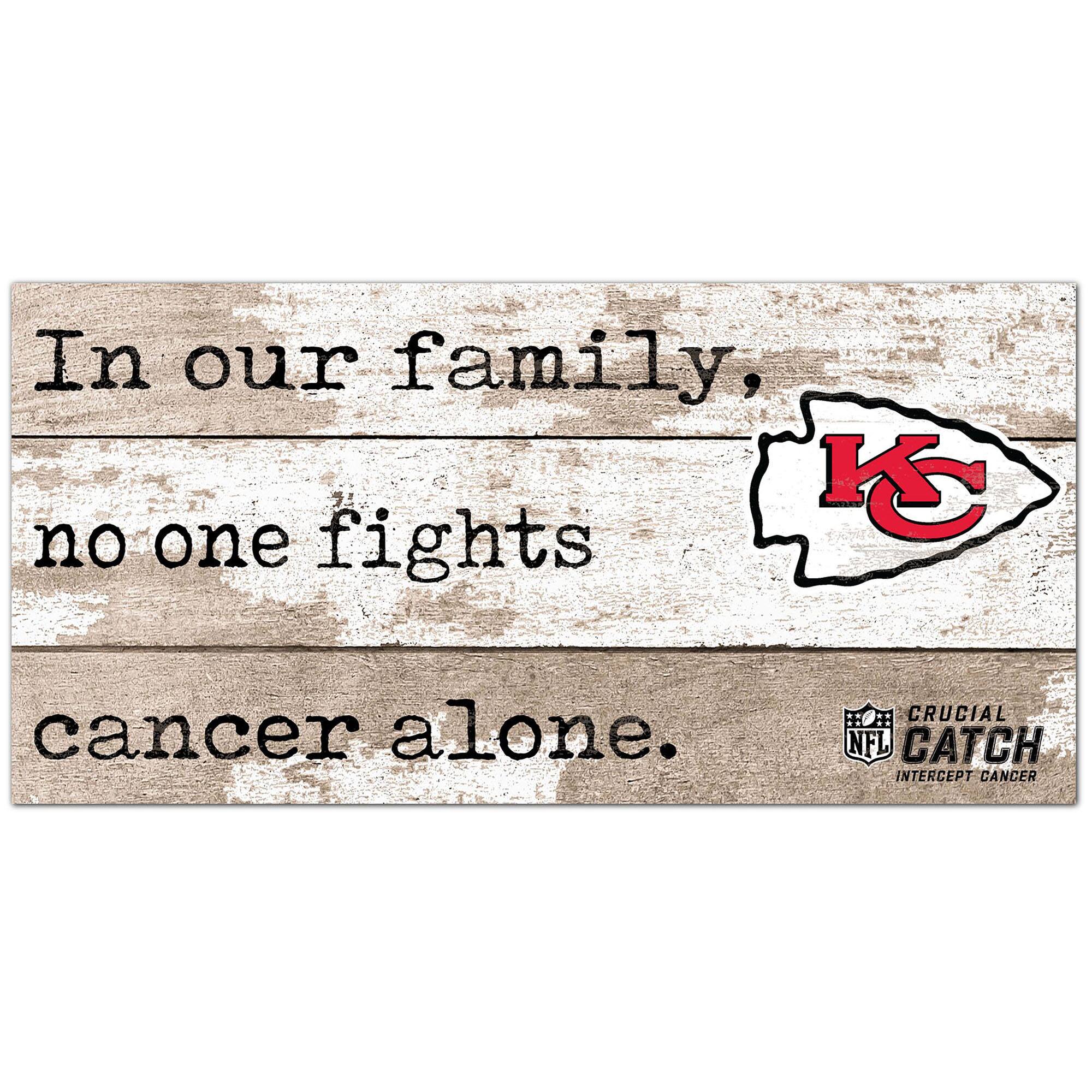 Kansas City Chiefs NFL Crucial Catch 6'' x 12'' In Our Family No One Fights Cancer Alone Sign