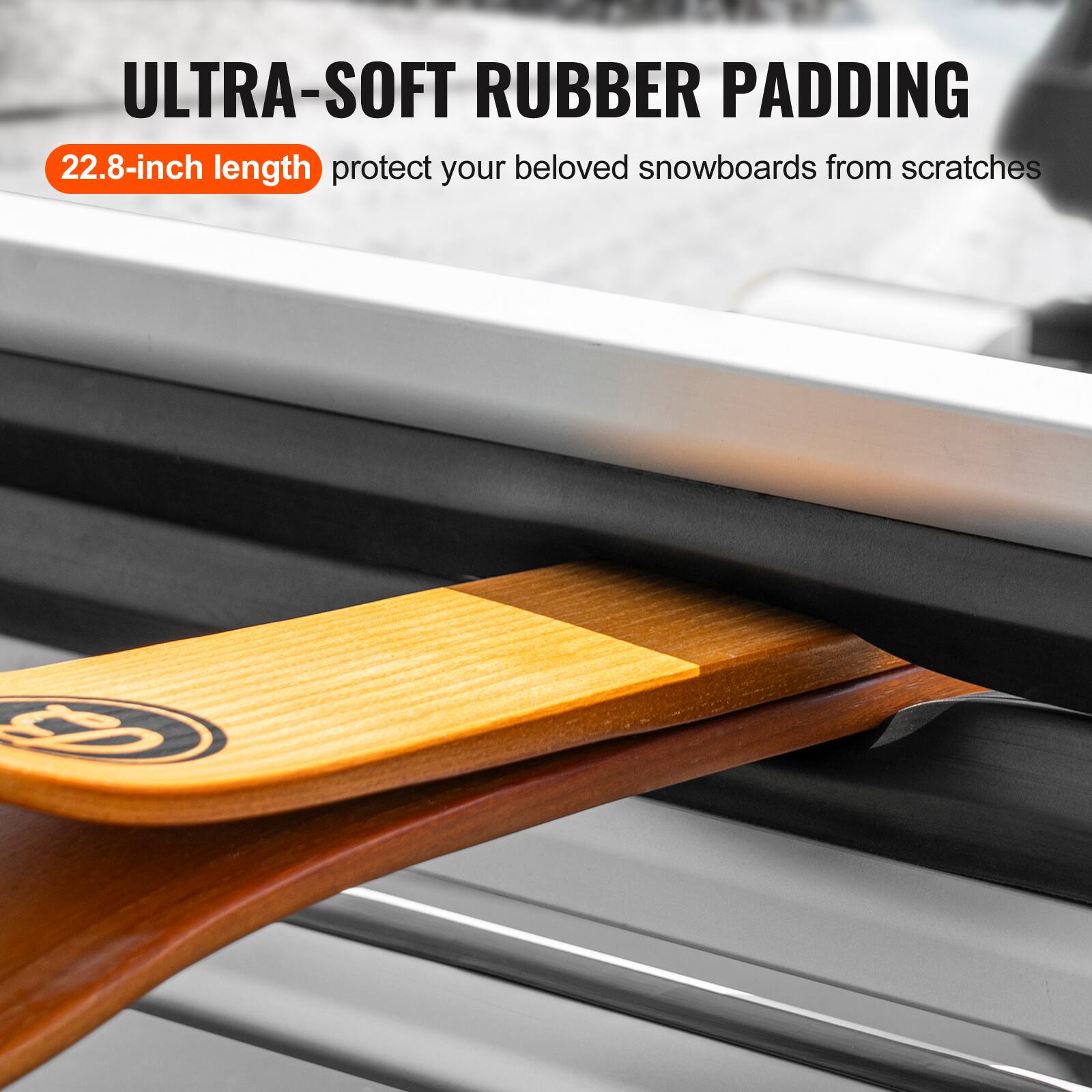 ULTRA-SOFT RUBBER PADDING  
22.8-inch length  
protect your beloved snowboards from scratches