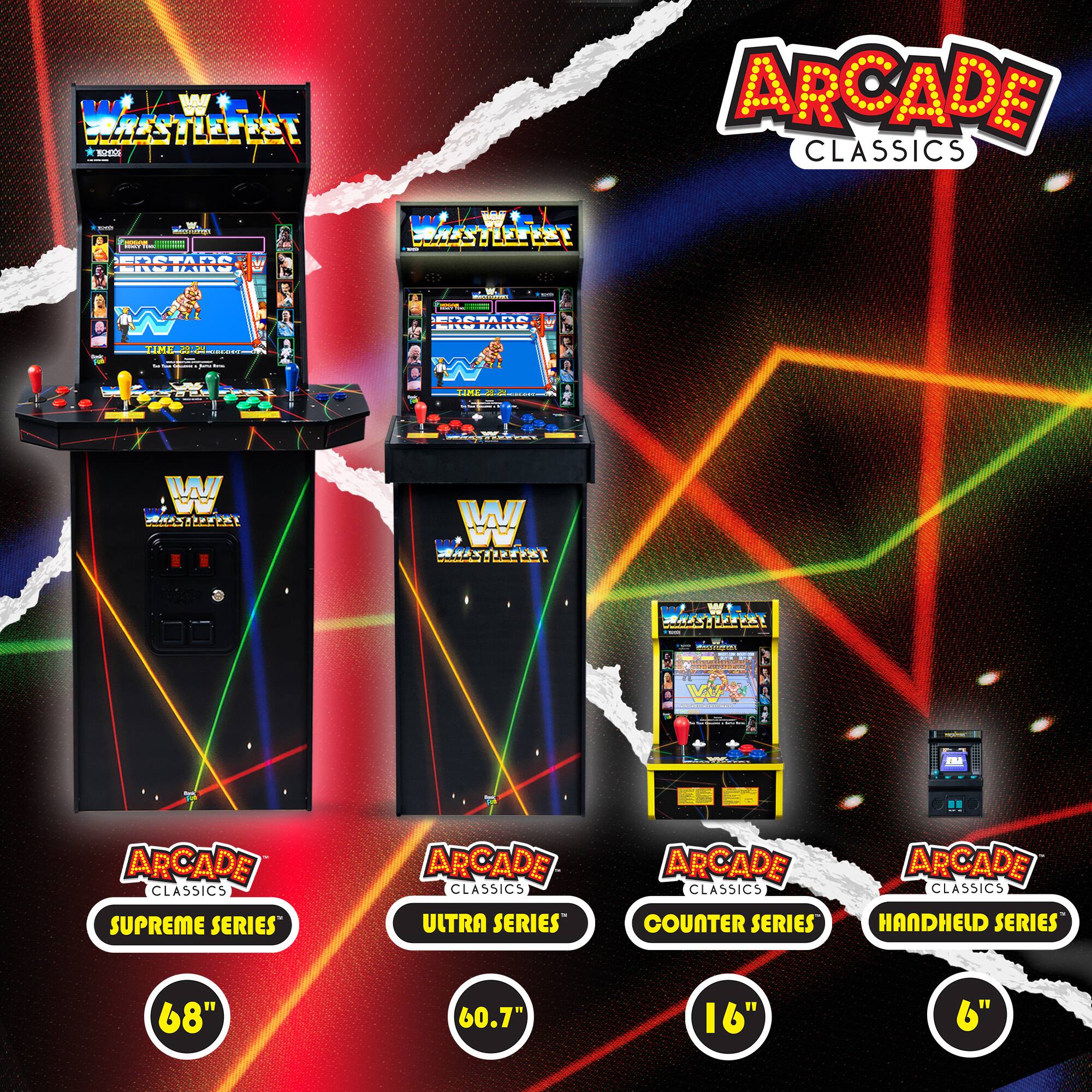 Wrestlefest Arcade Classics

- Supreme Series: 68"
- Ultra Series: 60.7"
- Counter Series: 16"
- Handheld Series: 6"