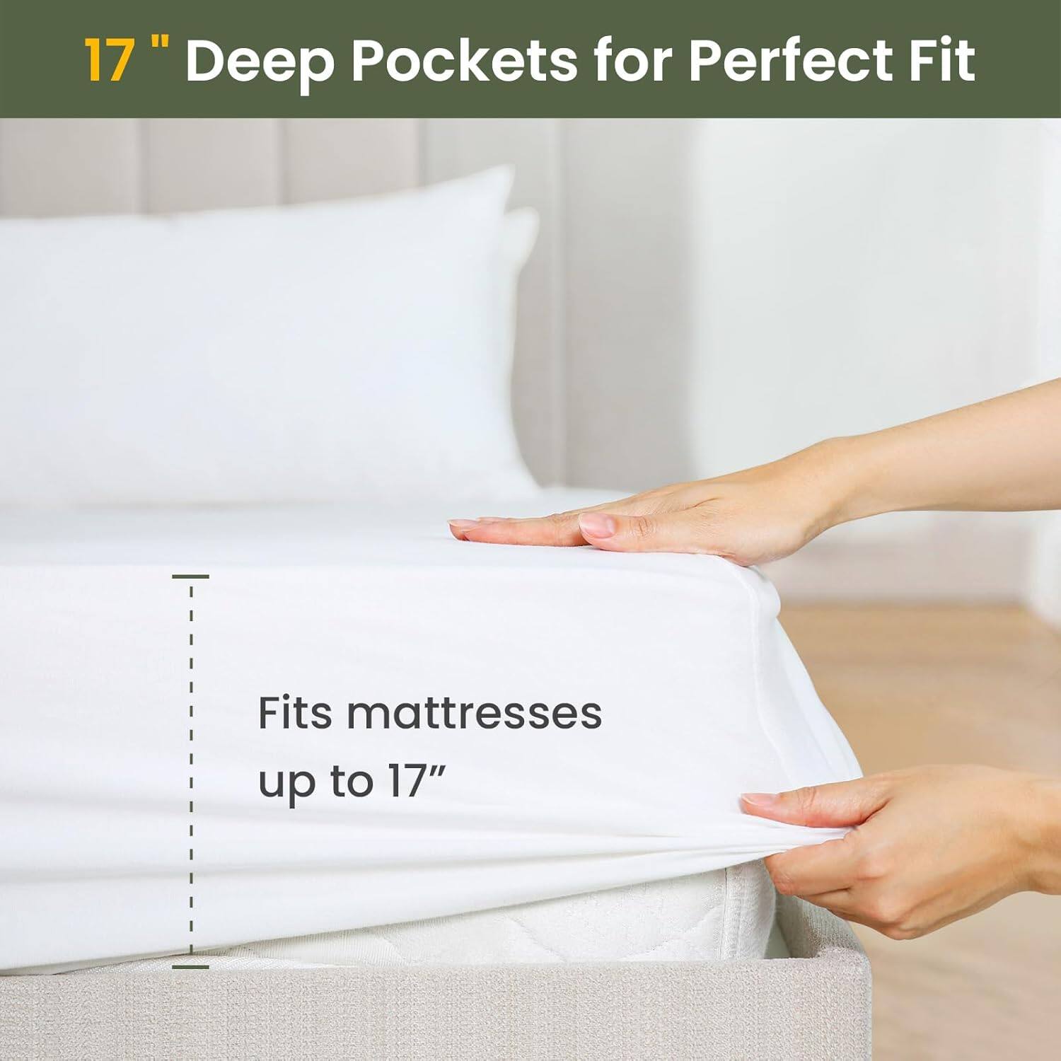 17" Deep Pockets for Perfect Fit

Fits mattresses up to 17"