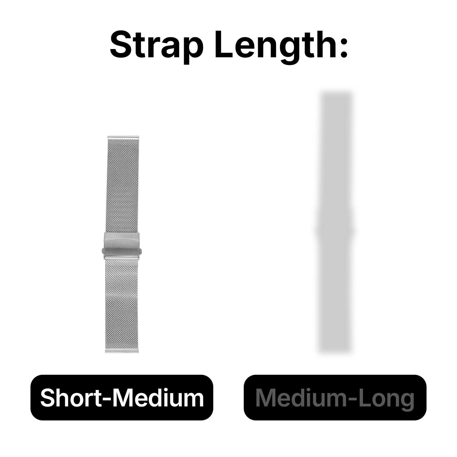 Strap Length:  
Short-Medium  
Medium-Long