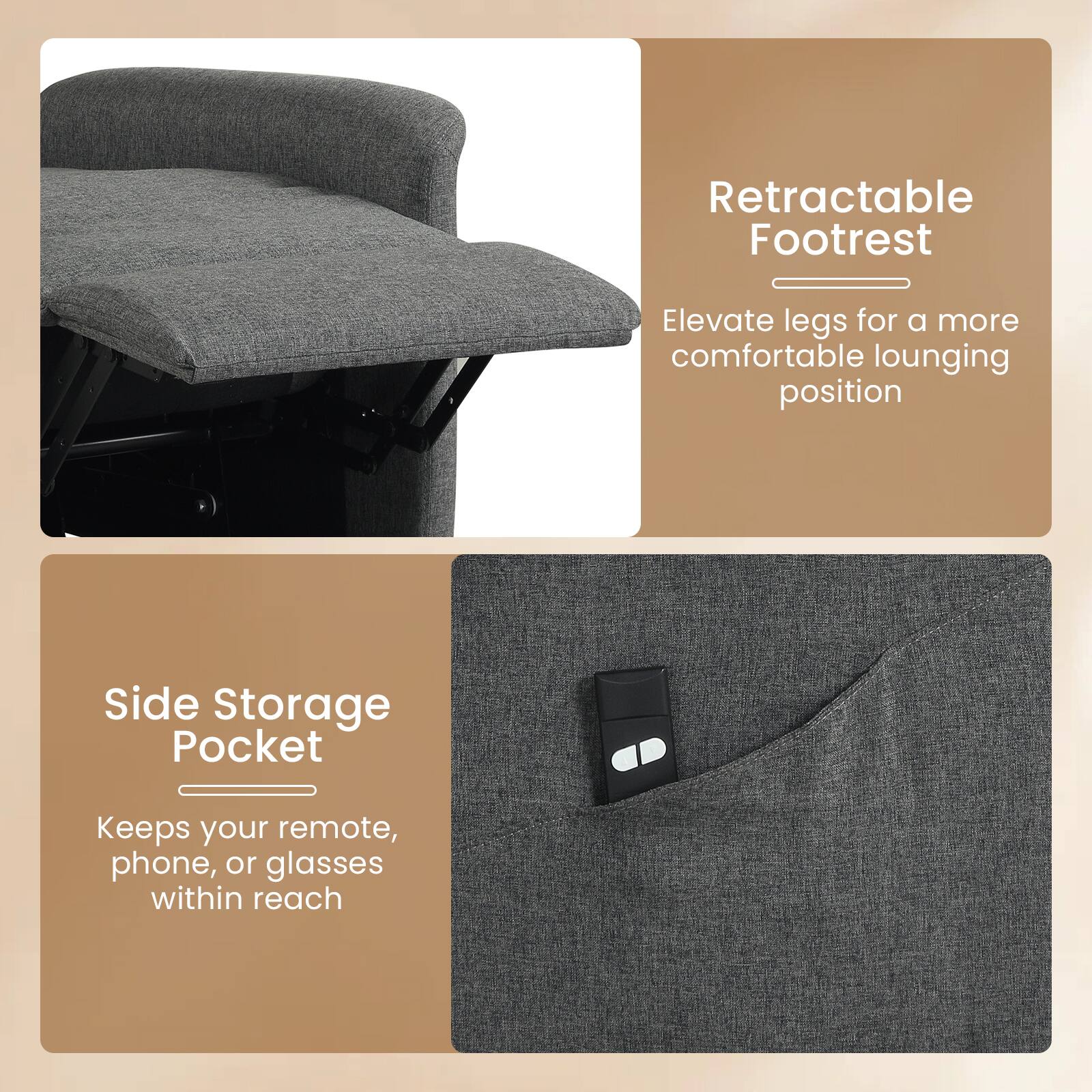 Retractable Footrest  
Elevate legs for a more comfortable lounging position  

Side Storage Pocket  
Keeps your remote, phone, or glasses within reach