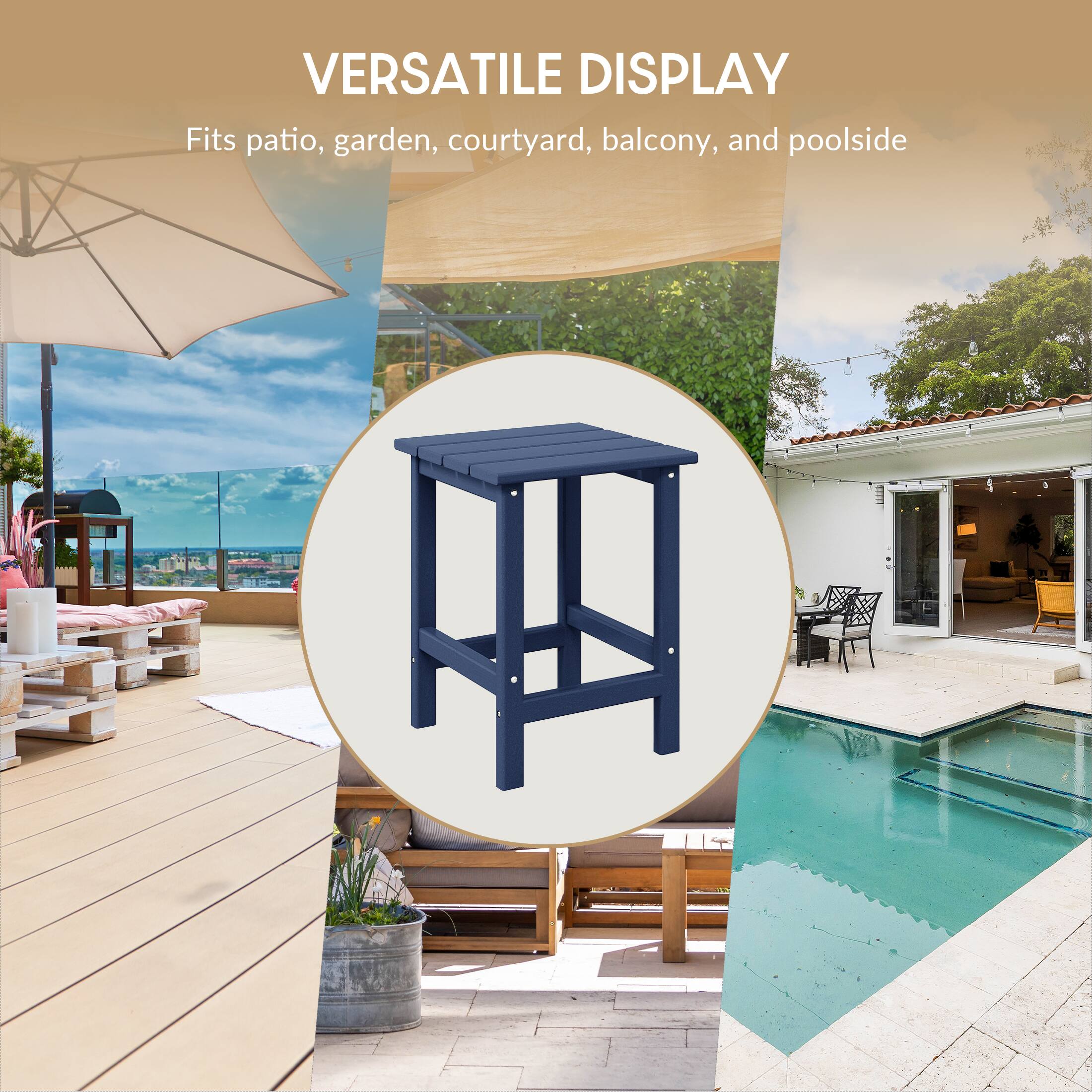 VERSATILE DISPLAY  
Fits patio, garden, courtyard, balcony, and poolside