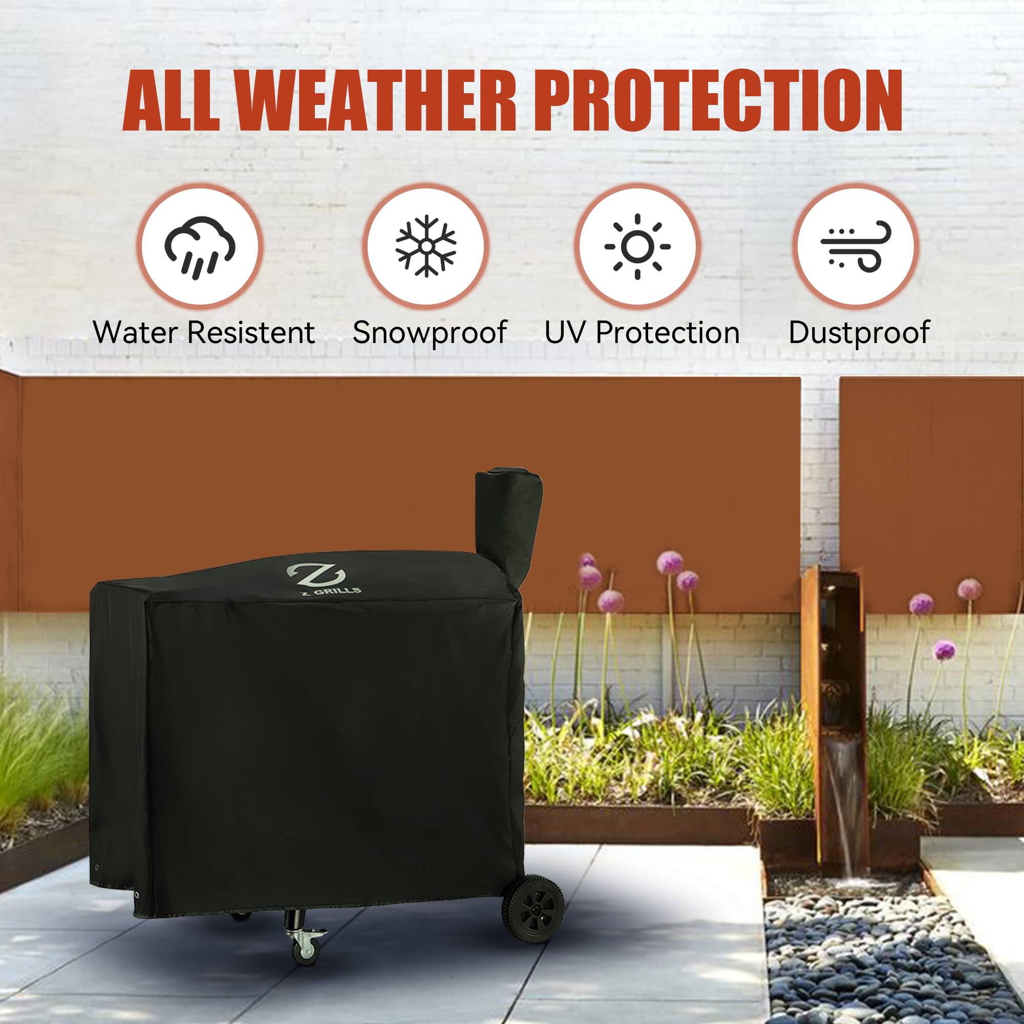 ALL WEATHER PROTECTION  
Water Resistant  
Snowproof  
UV Protection  
Dustproof  
Z - GRILLS