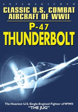 Classic U.S. Combat Aircraft of WWII: P-47 Thunderbolt - DVD