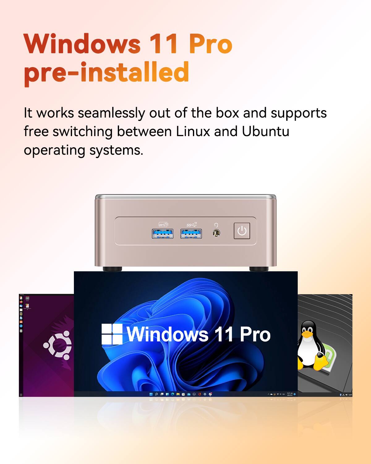 Windows 11 Pro pre-installed
It works seamlessly out of the box and supports free switching between Linux and Ubuntu operating systems.