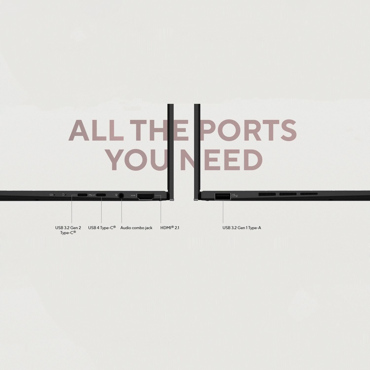 ALL THE PORTS YOU NEED

- USB 3.2 Gen 2 Type-C
- USB 4 Type-C
- Audio combo jack
- HDMI 2.1
- USB 3.2 Gen 1 Type-A