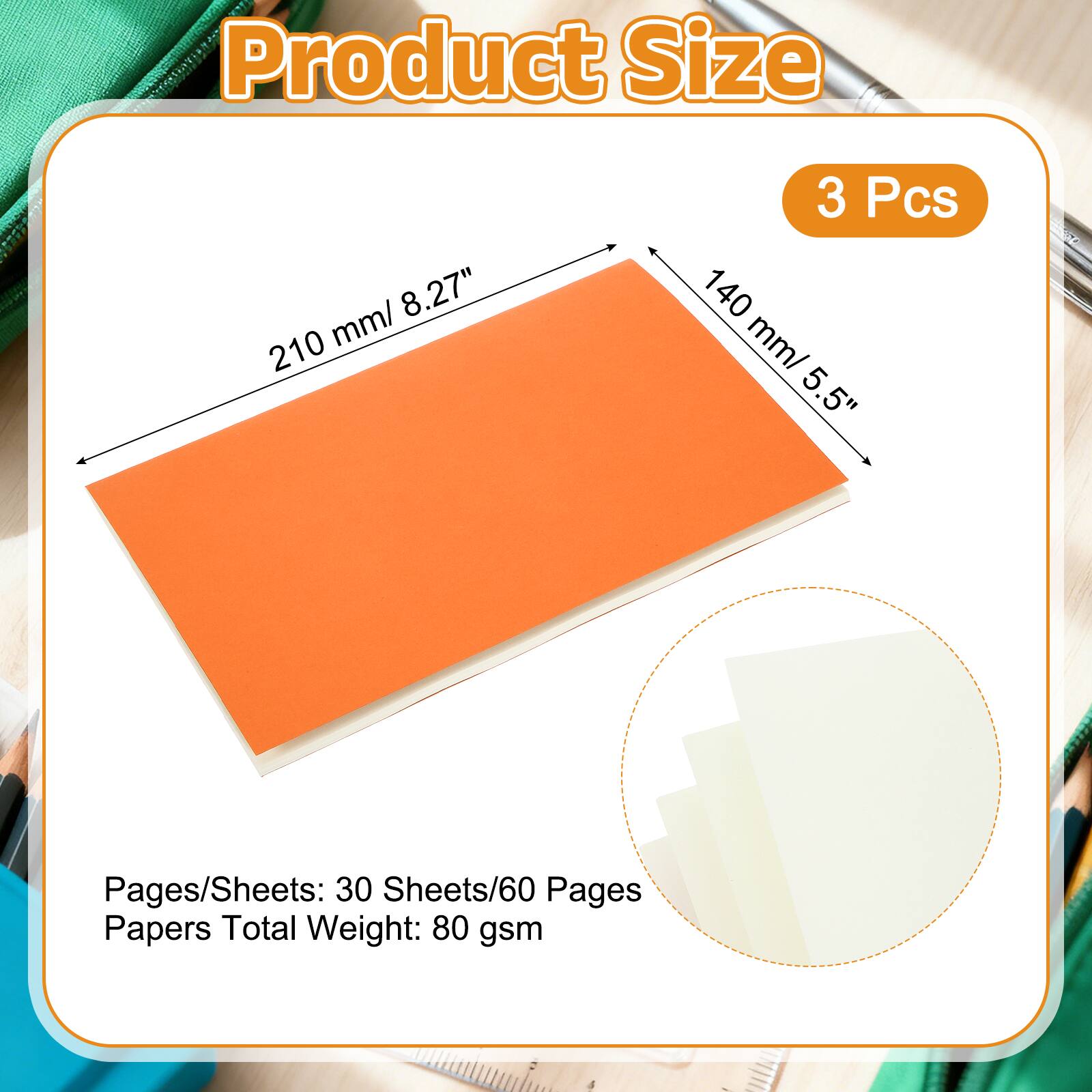 Product Size: 210 mm/ 8.27" x 140 mm/ 5.5"  
3 Pcs  
Pages/Sheets: 30 Sheets/60 Pages  
Papers Total Weight: 80 gsm