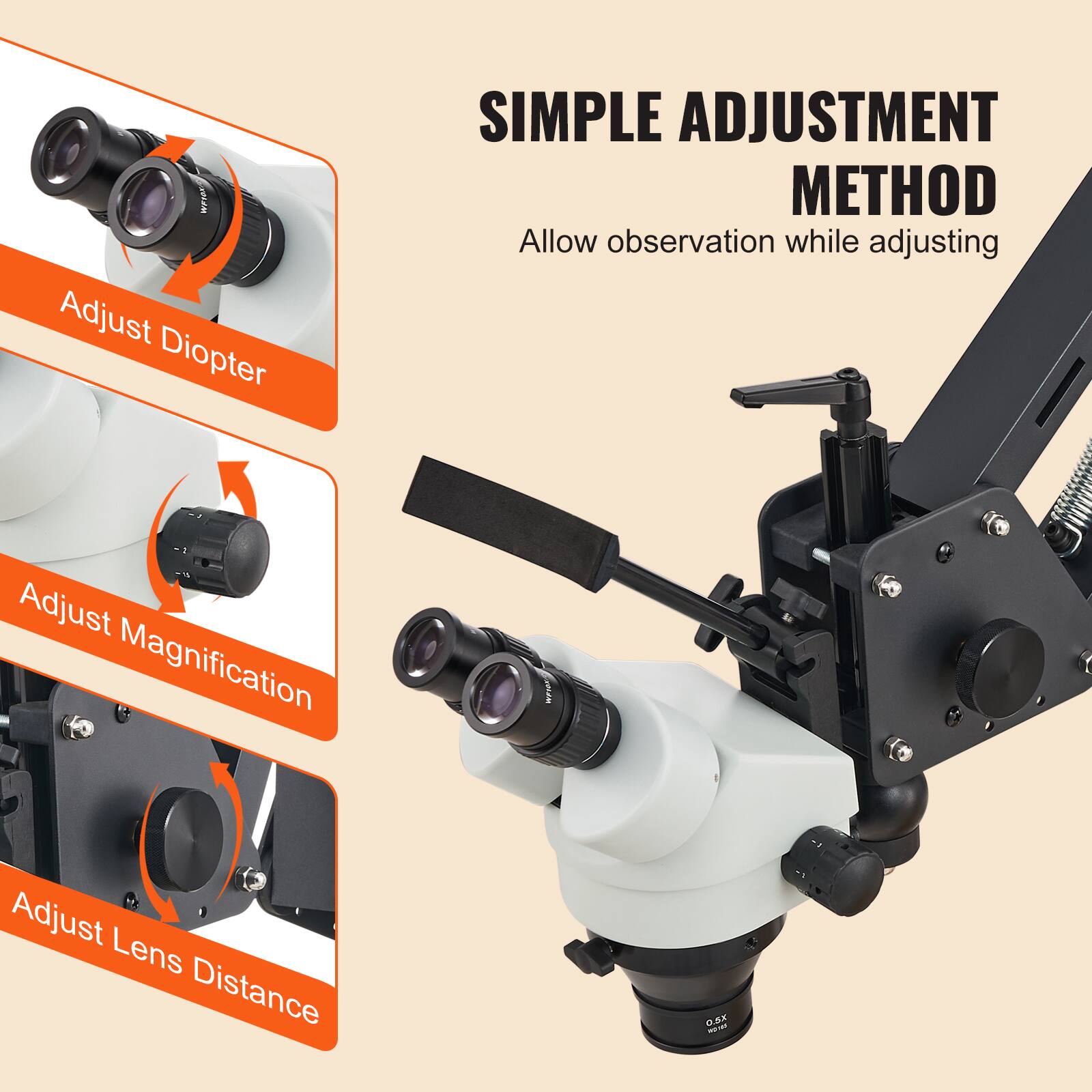 Adjust Diopter  
SIMPLE ADJUSTMENT METHOD  
Allow observation while adjusting  
Adjust Magnification  
Adjust Lens Distance