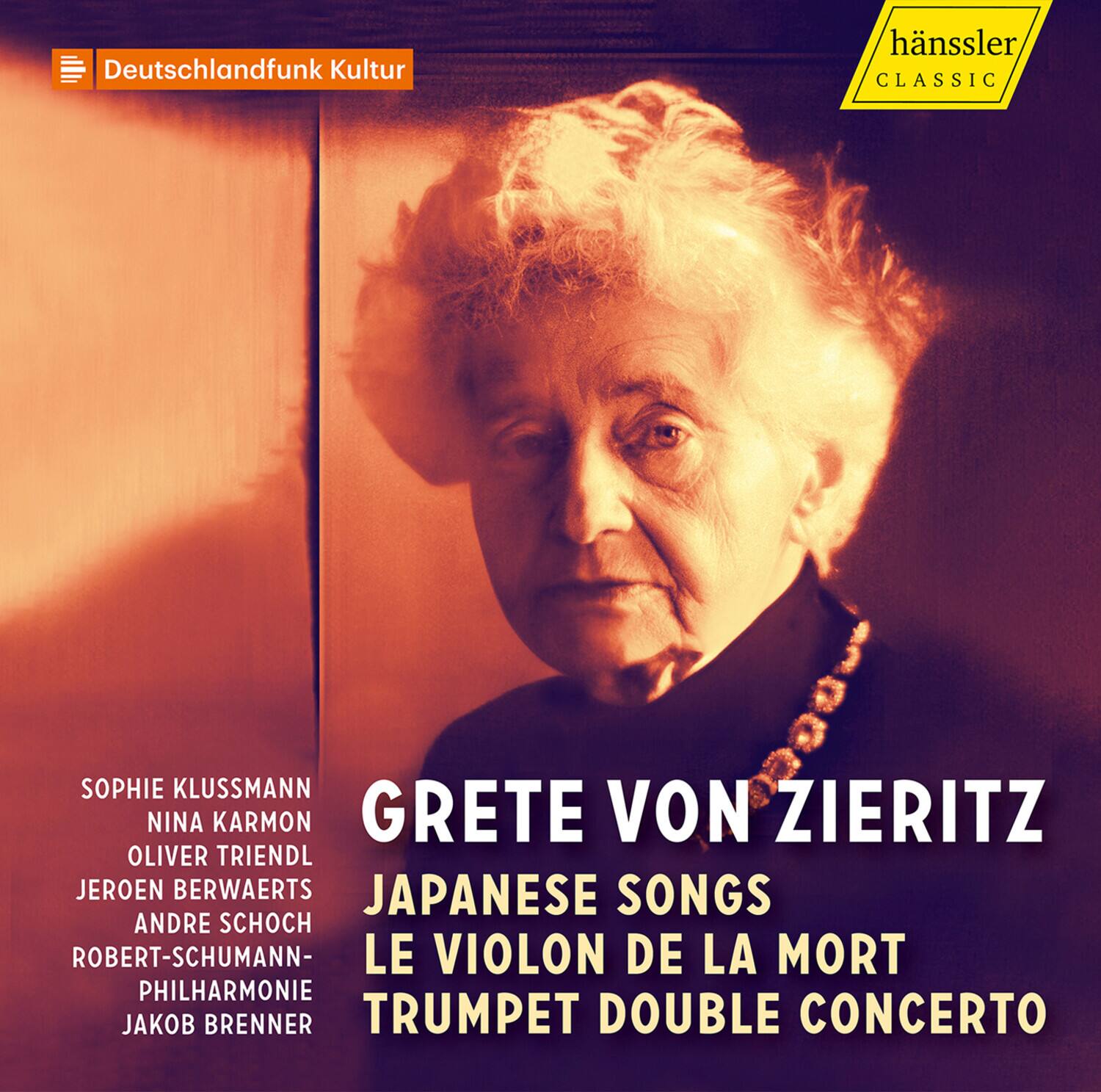 Deutschlandfunk Kultur

hänssler CLASSIC

GRETE VON ZIERITZ

JAPANESE SONGS  
LE VIOLON DE LA MORT  
TRUMPET DOUBLE CONCERTO

SOPHIE KLUSSMANN  
NINA KARMON  
OLIVER TRIENDL  
JEROEN BERWAERTS  
ANDRE SCHOCH  
ROBERT-SCHUMANN- PHILHARMONIE  
JAKOB BRENNER