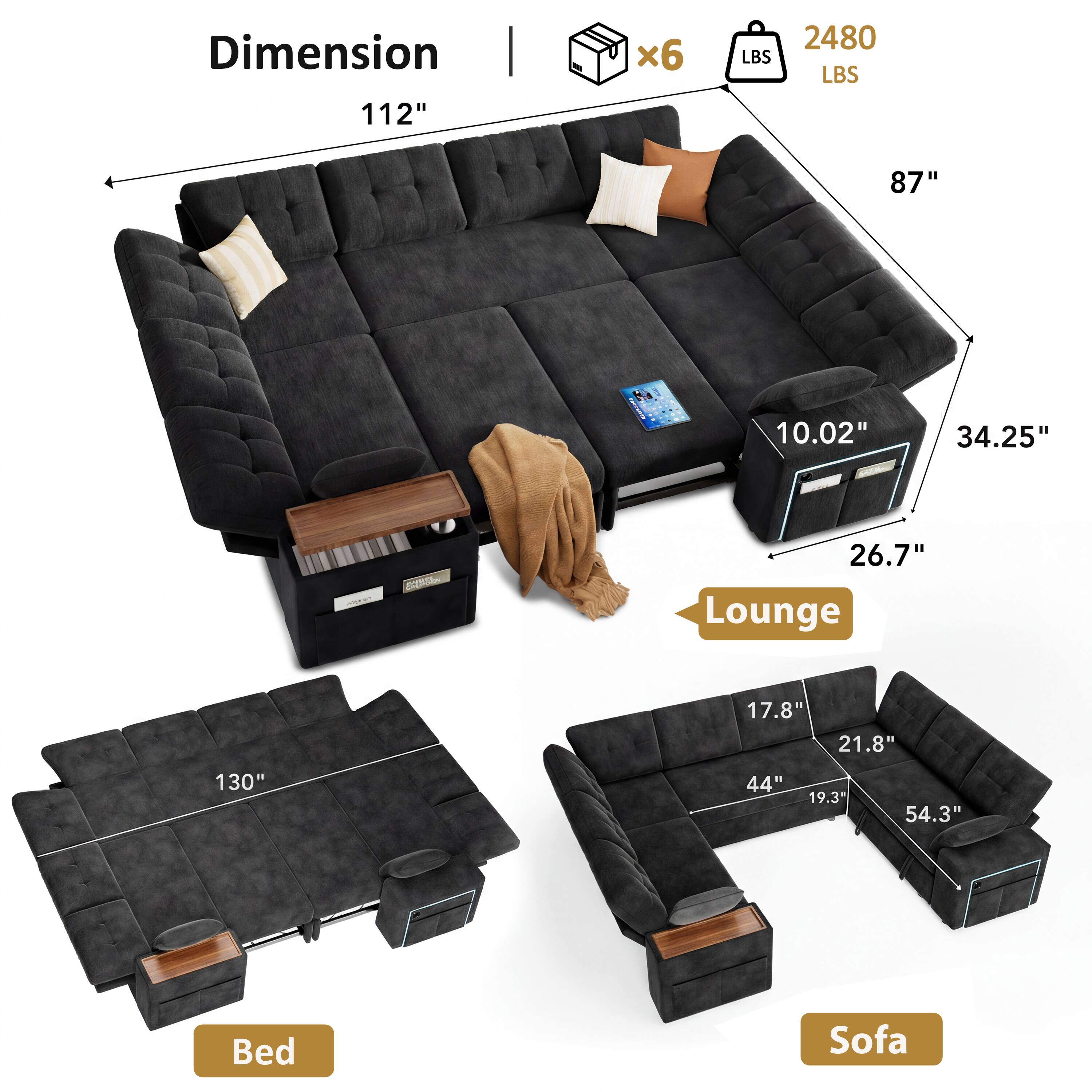 Dimension  
112" x 87" x 34.25" x 10.02" x 26.7"  
Lounge  
17.8" x 21.8" x 44" x 19.3" x 54.3"  
Bed  
130"  
Sofa  
2480 LBS  
x6