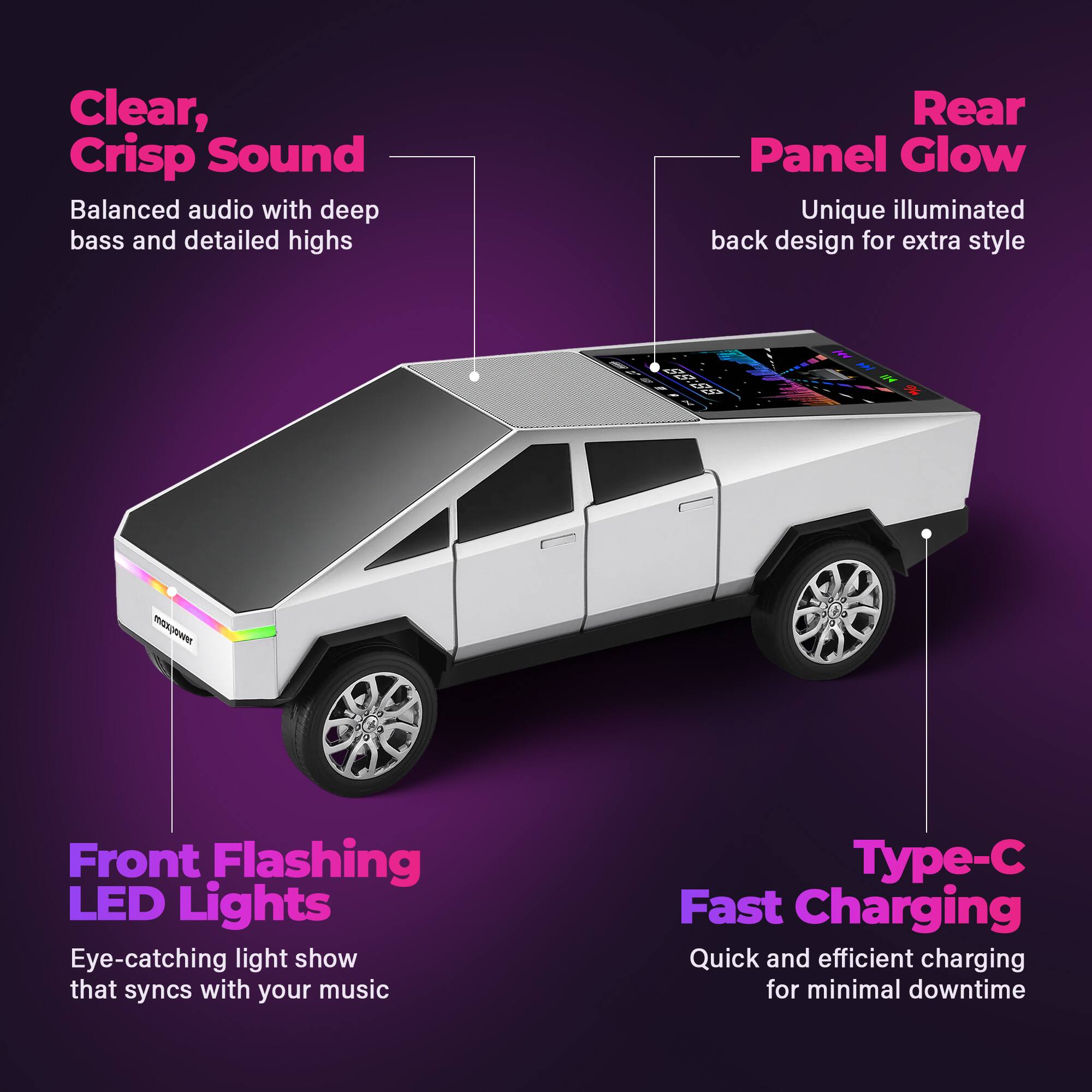 Clear, Crisp Sound  
Balanced audio with deep bass and detailed highs  

Rear Panel Glow  
Unique illuminated back design for extra style  

Front Flashing LED Lights  
Eye-catching light show that syncs with your music  

Type-C Fast Charging  
Quick and efficient charging for minimal downtime