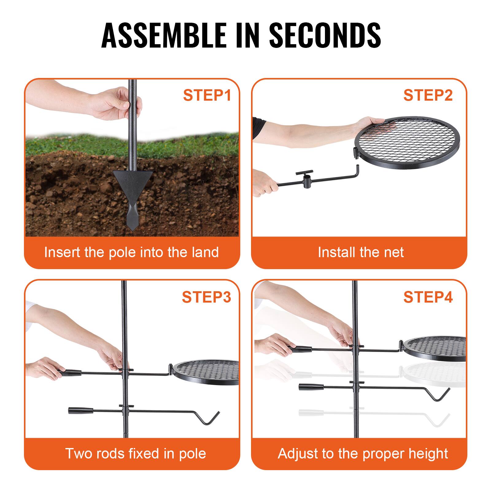 ASSEMBLE IN SECONDS

STEP1  
Insert the pole into the land

STEP2  
Install the net

STEP3  
Two rods fixed in pole

STEP4  
Adjust to the proper height
