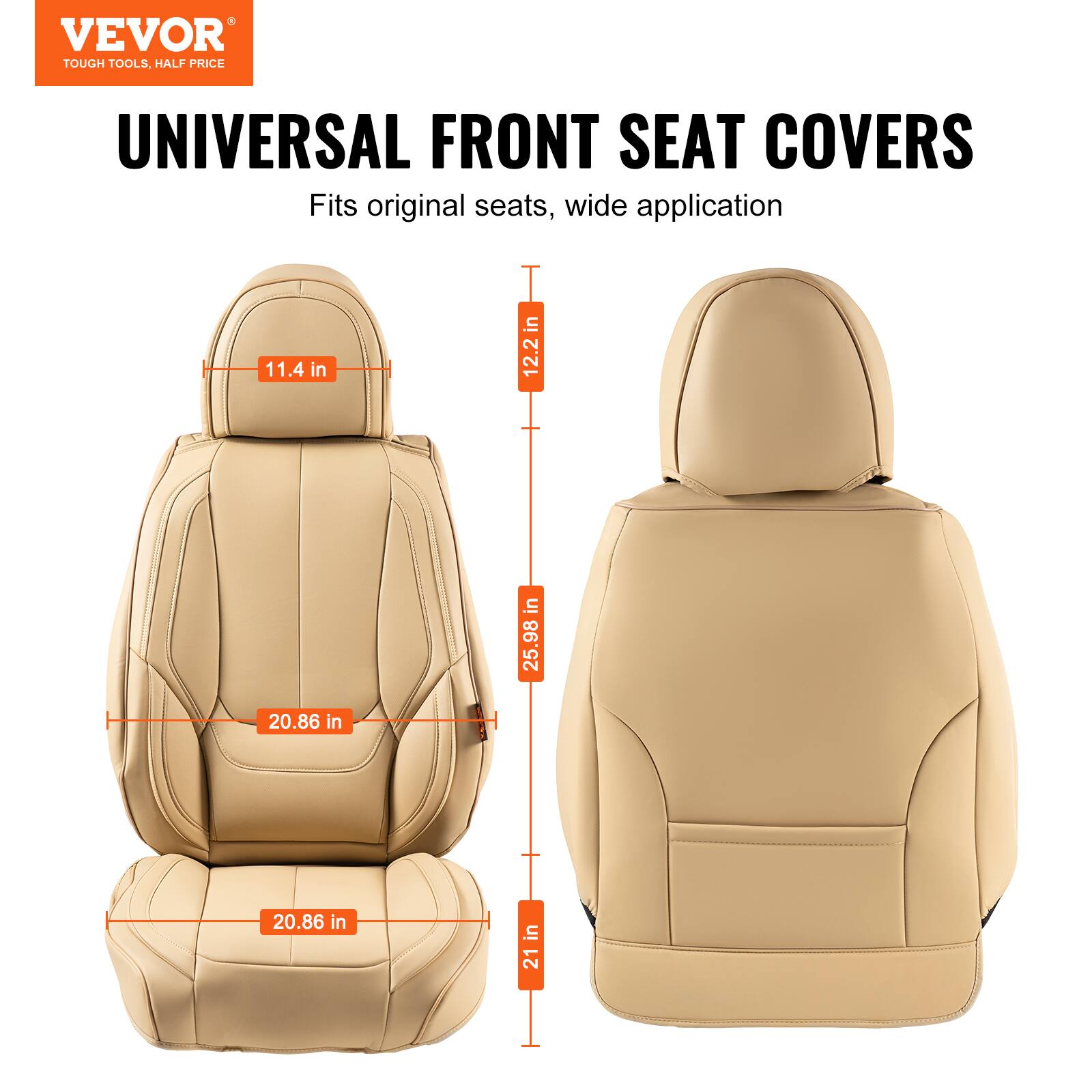 VEVOR TOUGH TOOLS, HALF PRICE UNIVERSAL FRONT SEAT COVERS

Fits original seats, wide application

11.4 in  
12.2 in  
25.98 in  
20.86 in  
20.86 in  
21 in