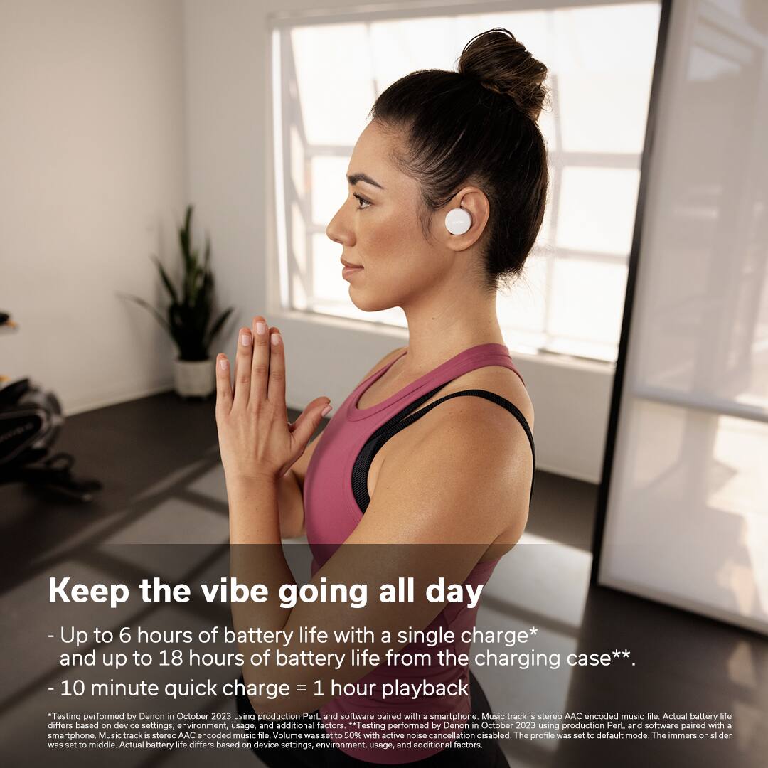 Keep the vibe going all day: Up to 6 hours of battery life with a single charge* and up to 18 hours of battery life from the charging case**. 10-minute quick charge = 1 hour playback. *Testing performed by Denon in October 2023 using production Perl and software paired with 3 smartphones. Music track is stereo AAC encoded music file. Volume was set to 50% with active noise cancellation disabled. The profile was set to default mode. The immersion slider was set to middle. Actual battery life may differ based on device settings, environment, usage, and additional factors. **Testing performed by Denon in October 2023 using production Perl and software paired with a smartphone. Music track is stereo AAC encoded music file. Volume was set to 50% with active noise cancellation disabled. The profile was set to default mode. The immersion slider was set to middle. Actual battery life may differ based on device settings, environment, usage, and additional factors.