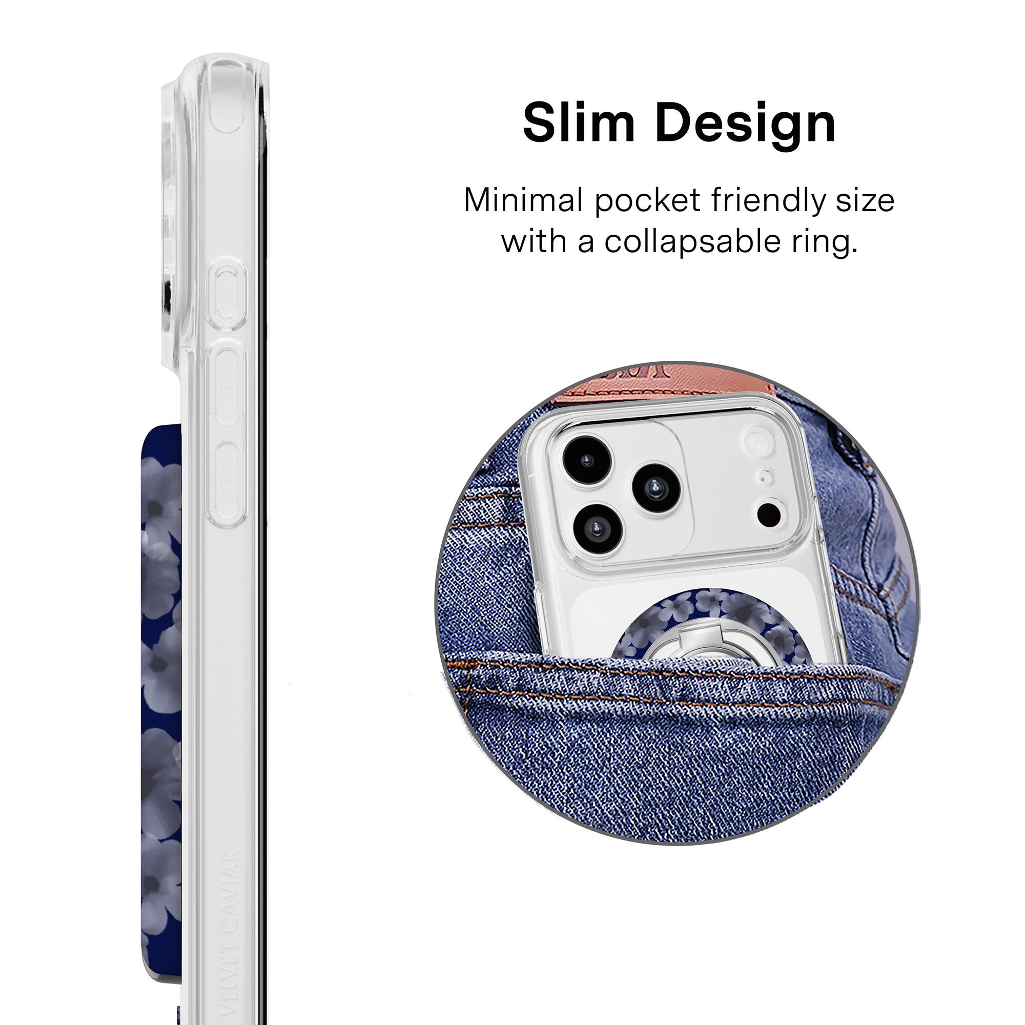 Slim Design  
Minimal pocket friendly size with a collapsable ring.