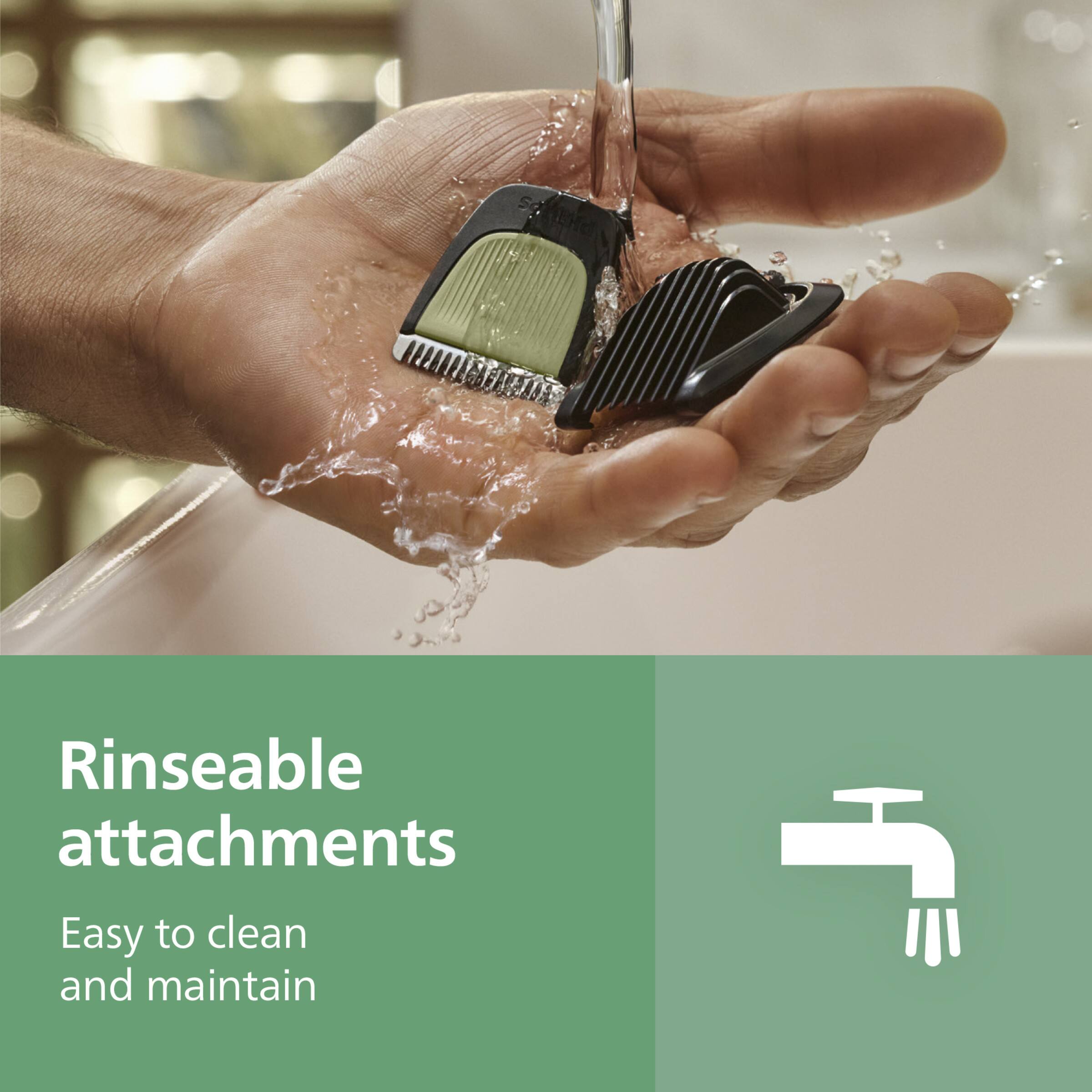 Rinseable attachments  
Easy to clean and maintain