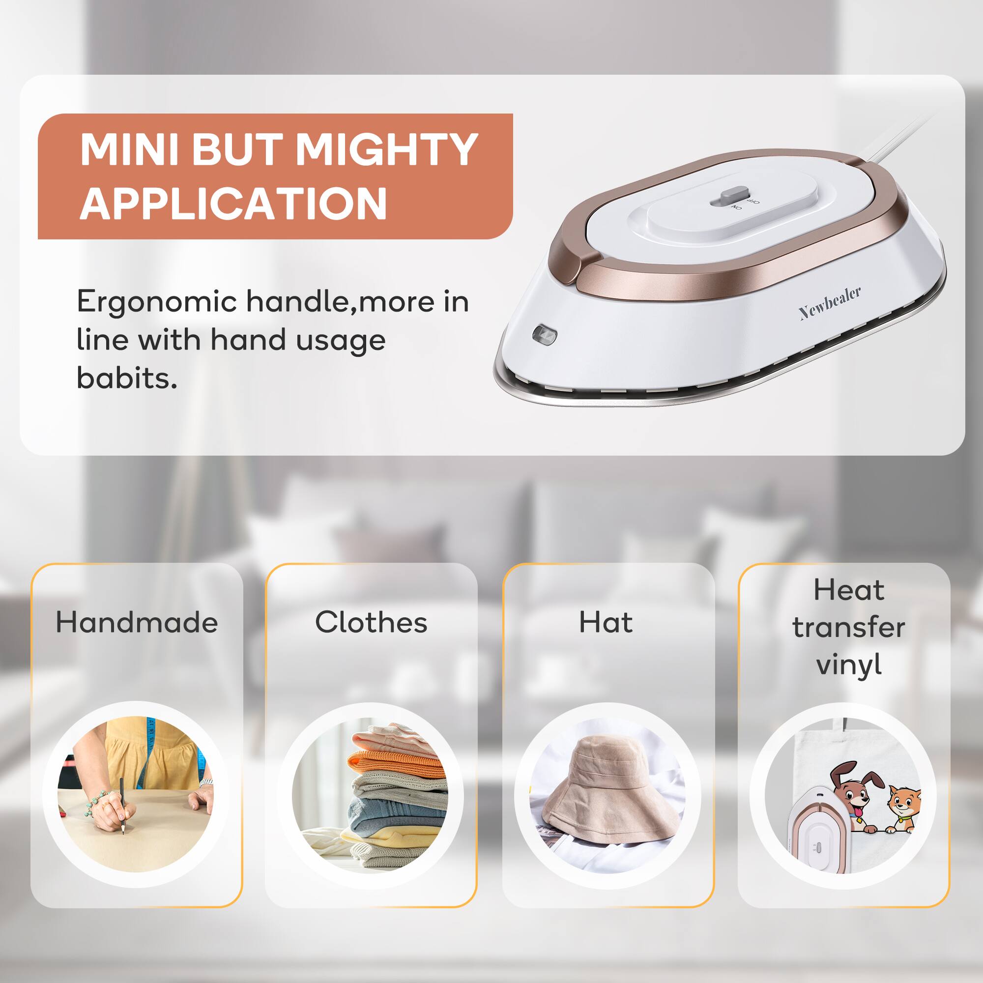 MINI BUT MIGHTY APPLICATION
Ergonomic handle, more in line with hand usage babits.
Newbealer
Handmade
Clothes
Hat
Heat transfer vinyl