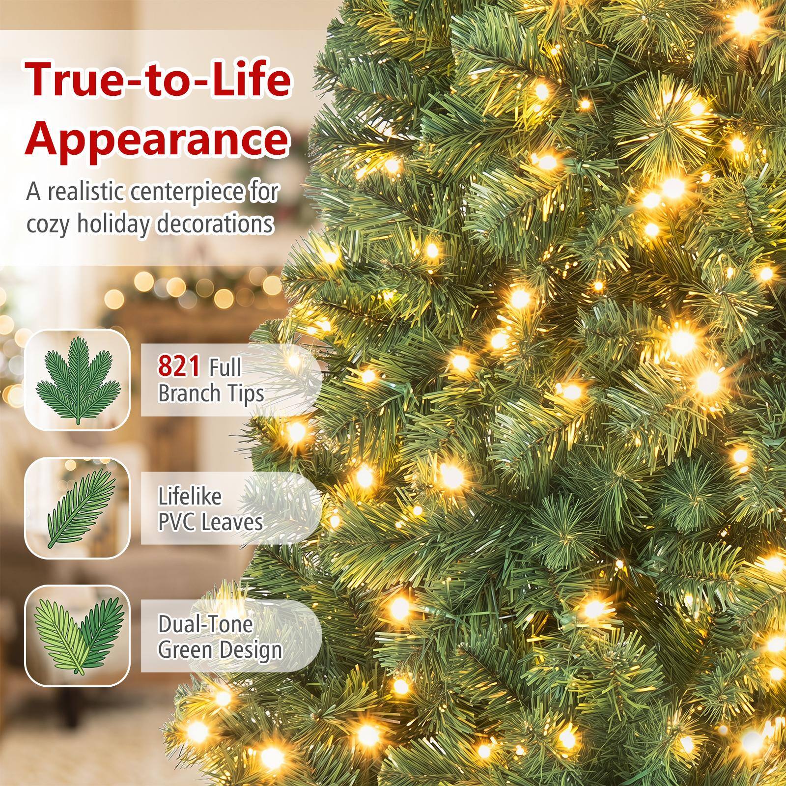 True-to-Life Appearance  
A realistic centerpiece for cozy holiday decorations  

821 Full Branch Tips  
Lifelike PVC Leaves  
Dual-Tone Green Design