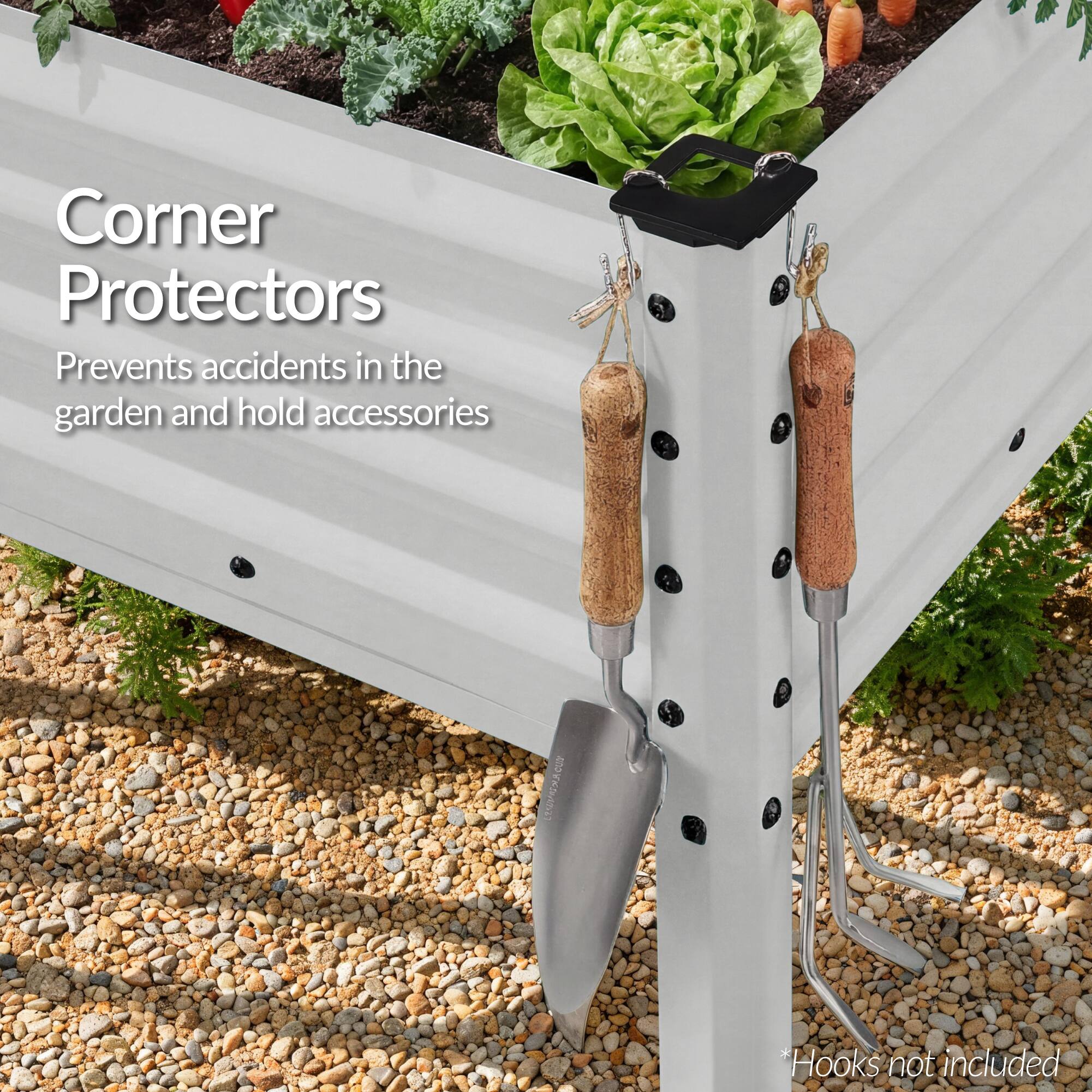 Corner Protectors  
Prevents accidents in the garden and hold accessories  
*Hooks not included