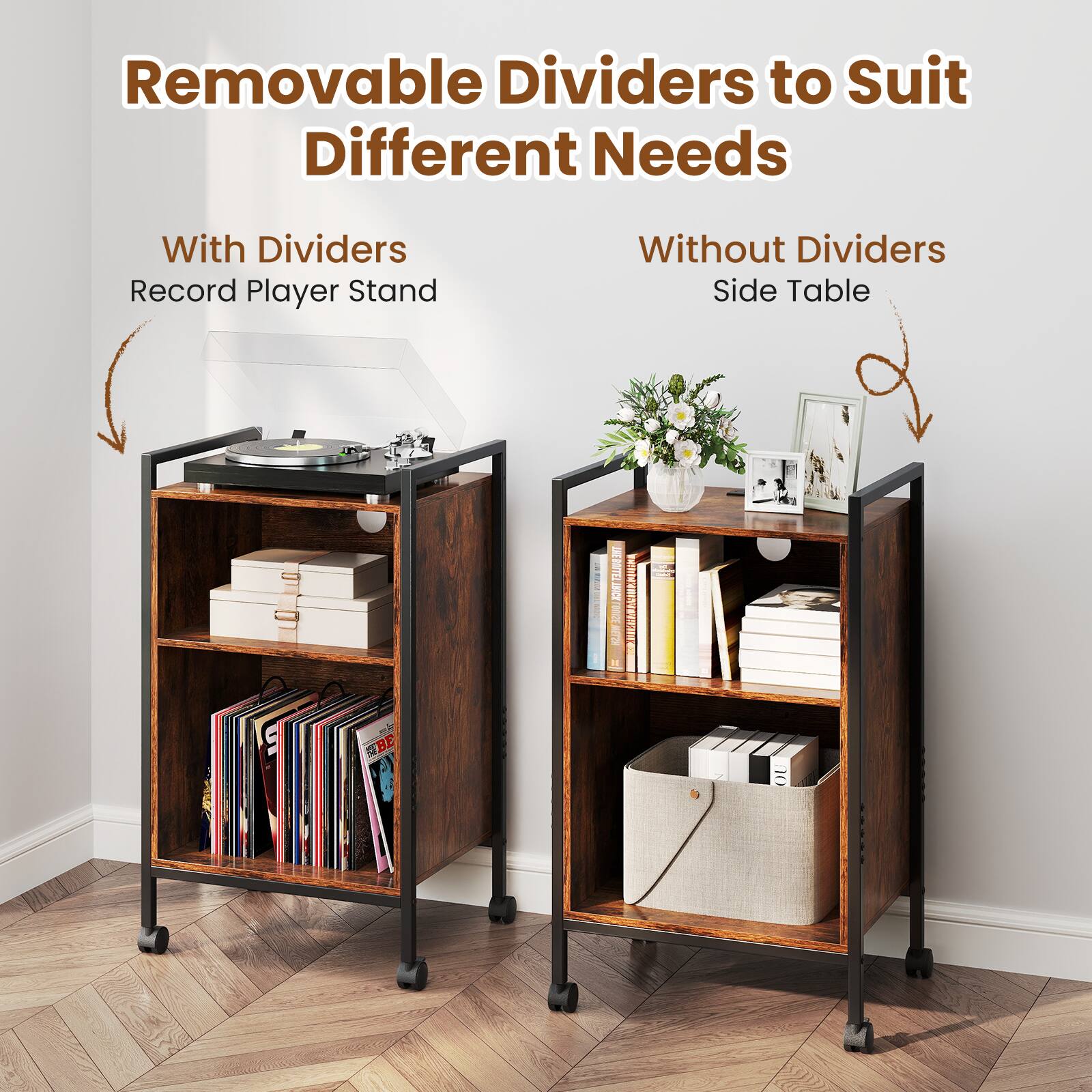 Removable Dividers to Suit Different Needs

With Dividers
Record Player Stand

Without Dividers
Side Table