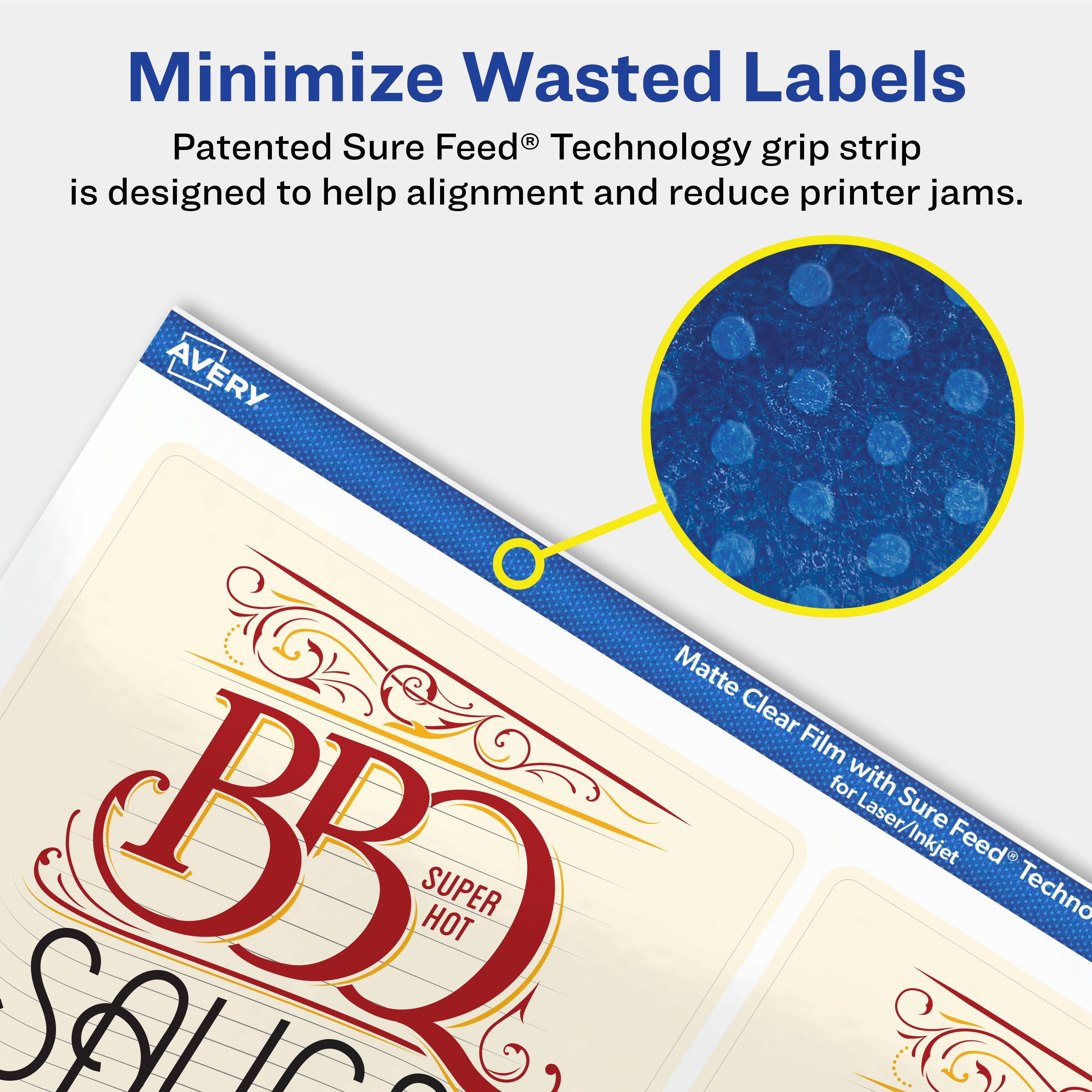 Minimize Wasted Labels

Patented Sure Feed® Technology grip strip is designed to help alignment and reduce printer jams.

Matte Clear Film for Laser/Inkjet with Sure Feed® Technology